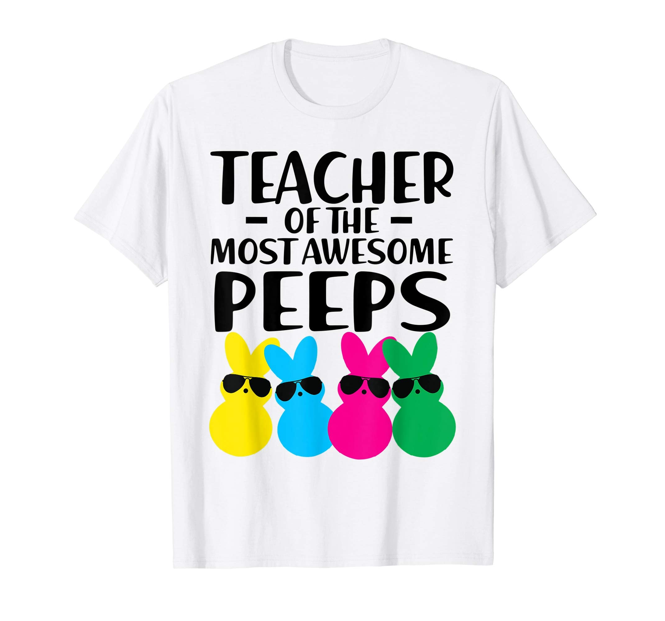 Funny Teacher of The Most Awesome Peeps Easter Gift Shirts