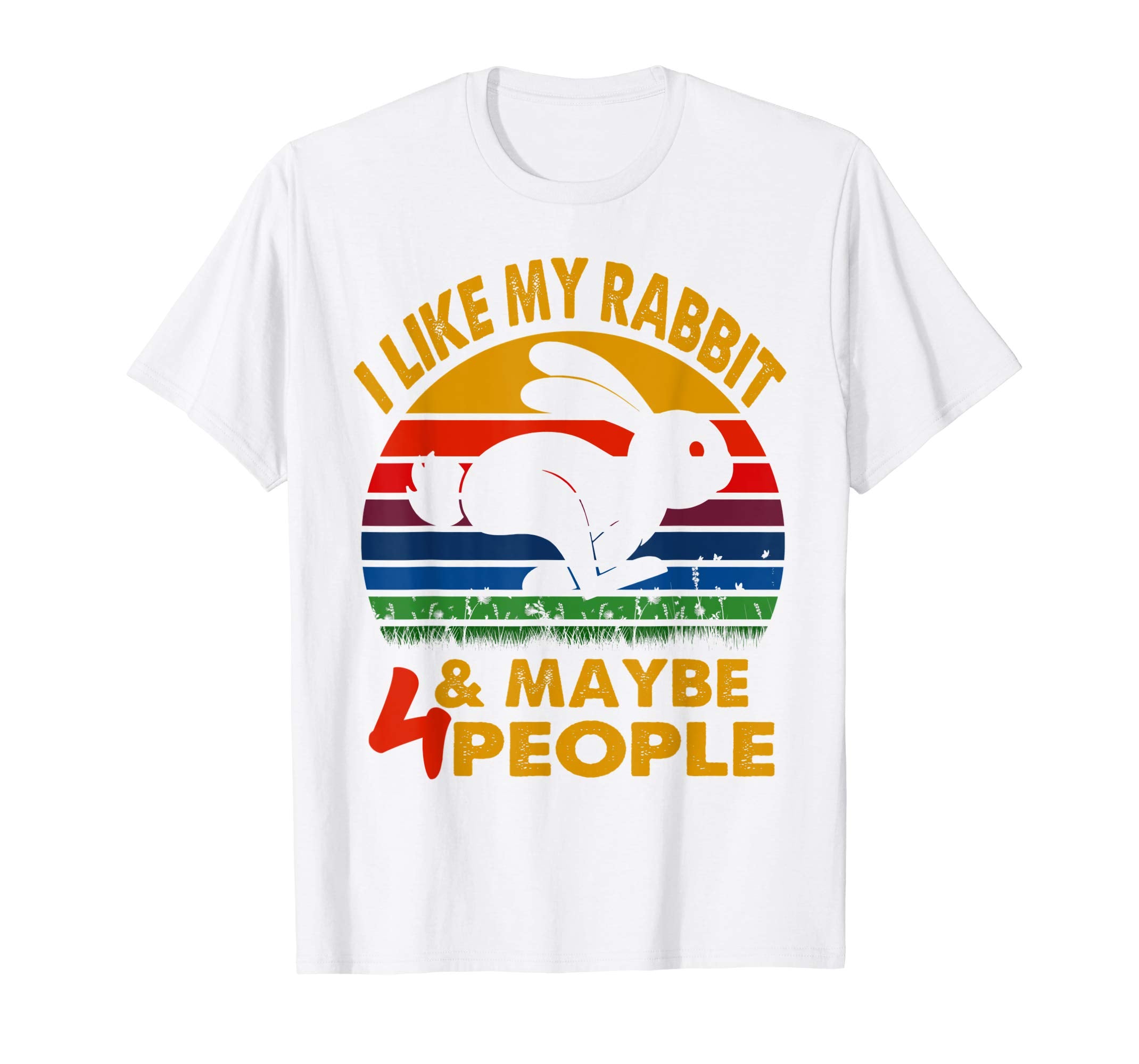 I like my rabbit &amp; maybe 4 people tshirt for Easter's day an