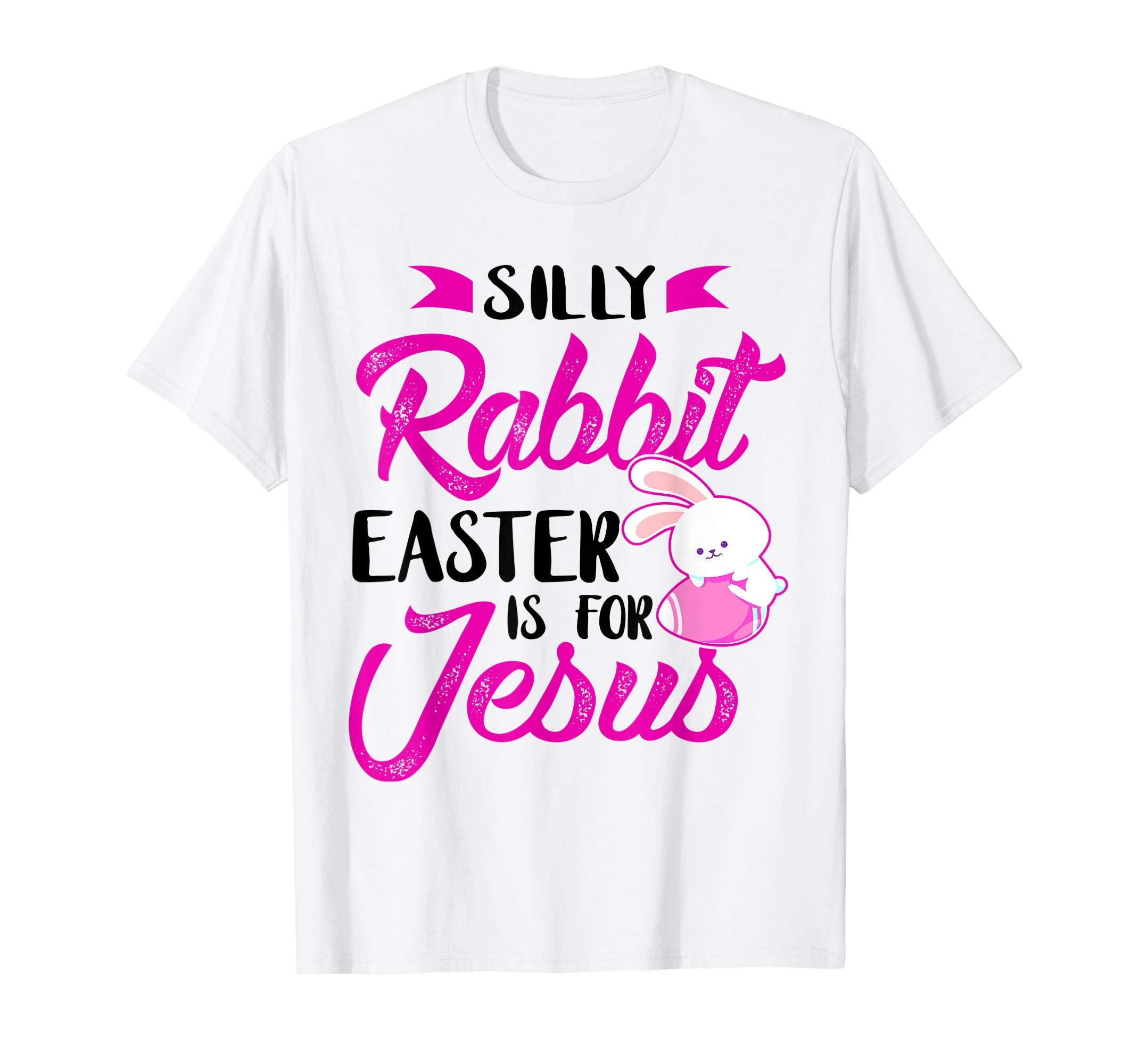 Silly Rabbit Easter Is for Jesus-Cute Easter Bunny Christian
