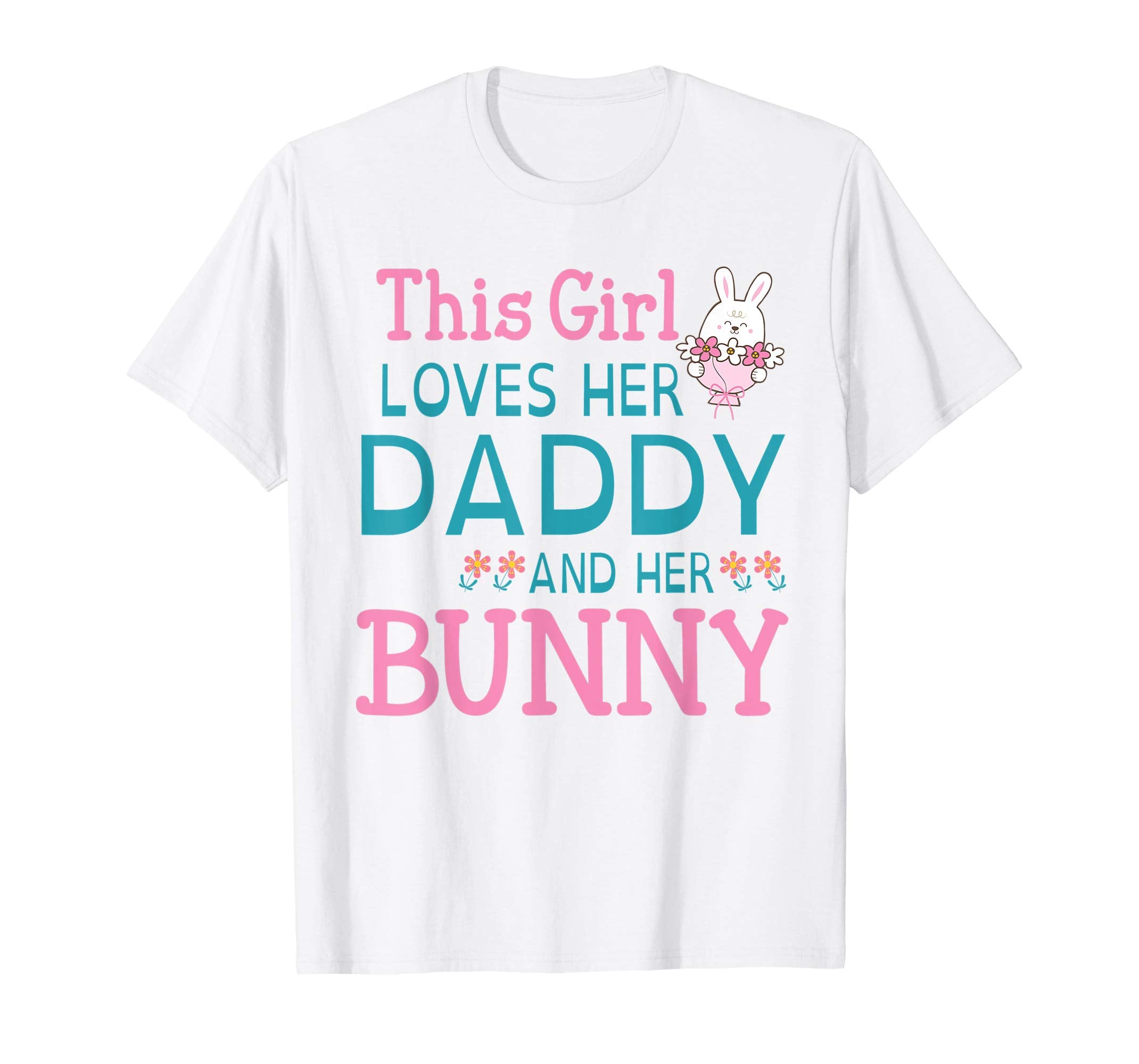 This Girl Loves Her Daddy And Her Bunny Happy Easter Shirt