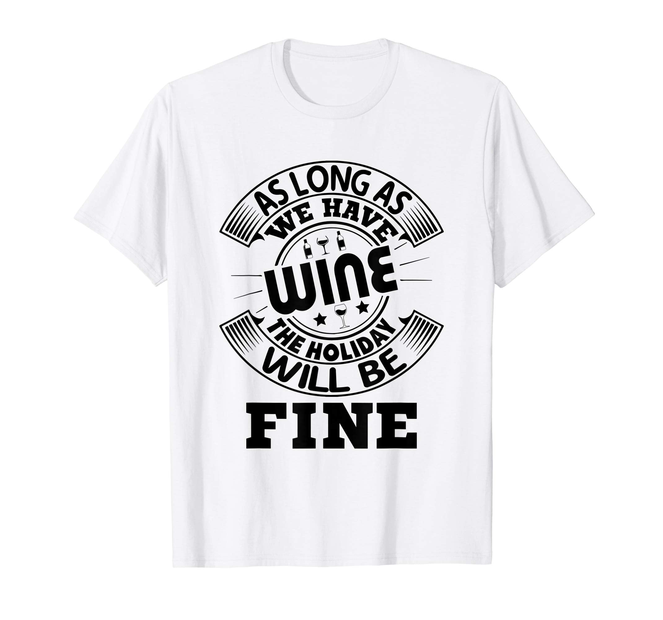Funny We Have Wine The Holiday Will Be fine Easter Shirt