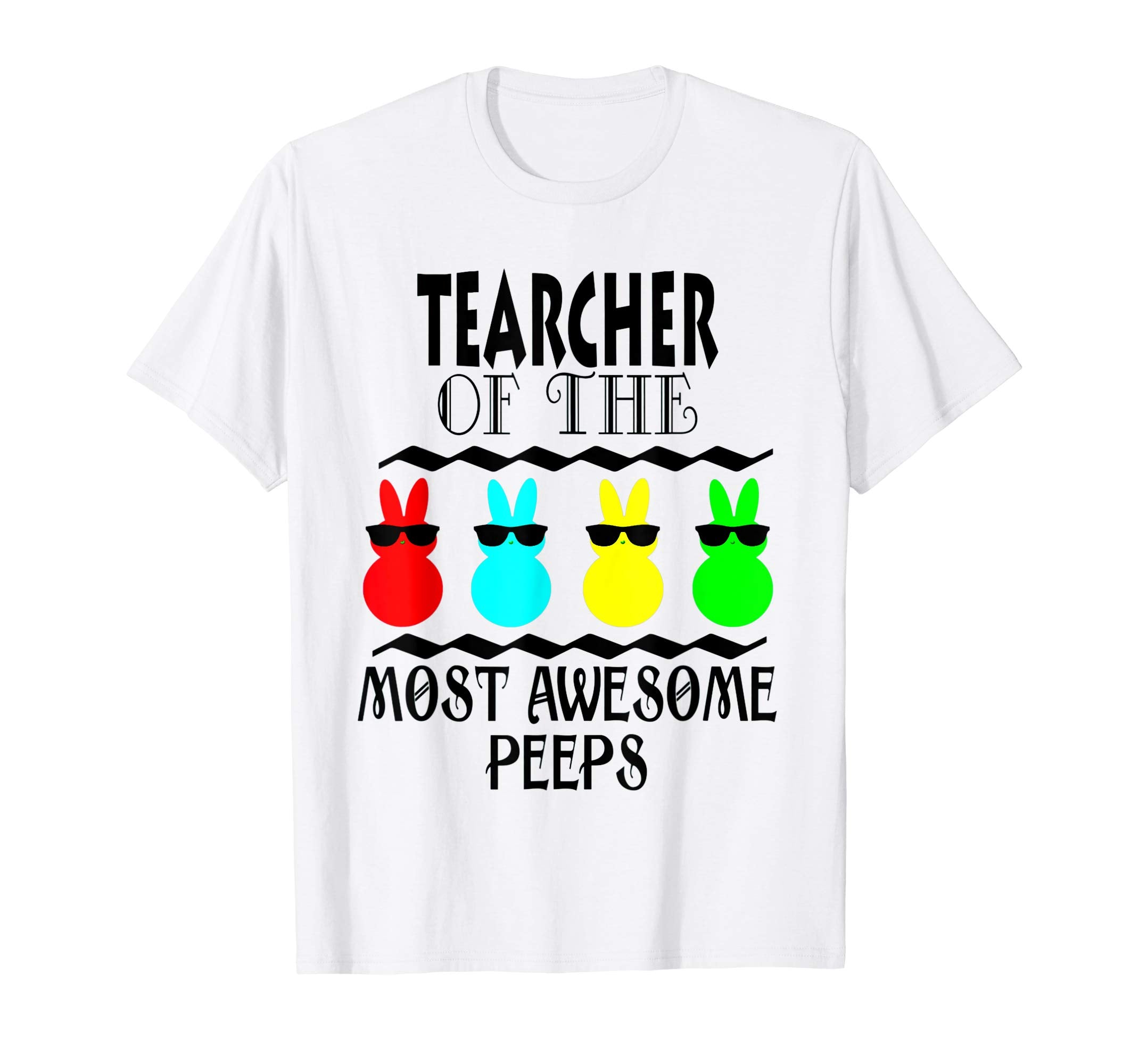 Funny Teacher of The Most Awesome Peeps Easter Gift Shirt