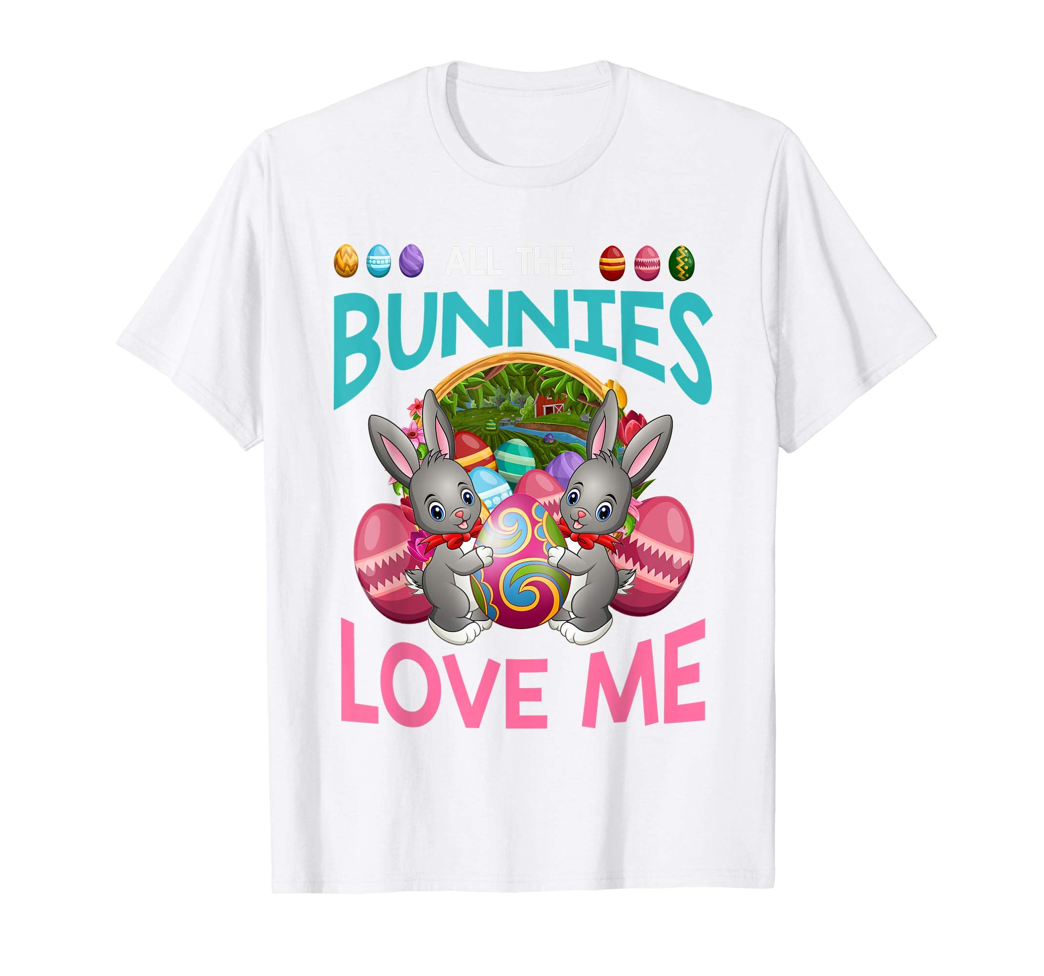 All The Bunnies Love Me Funny Easter Gift T Shirt