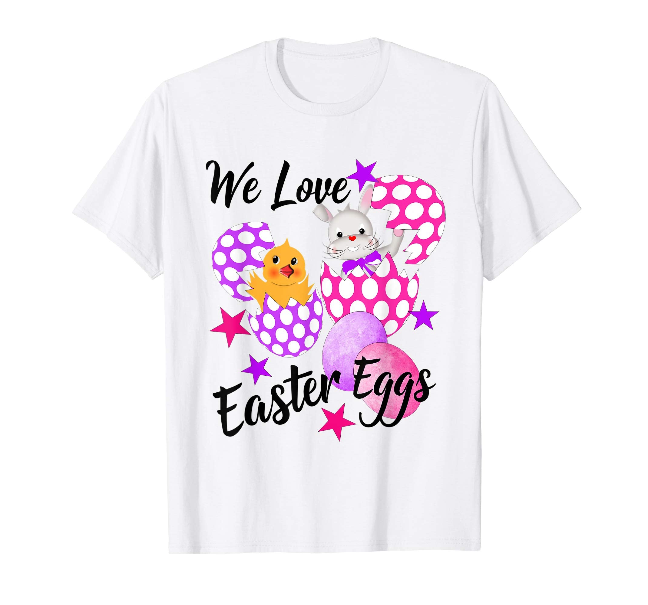 We Love Easter Eggs Fun T Shirt