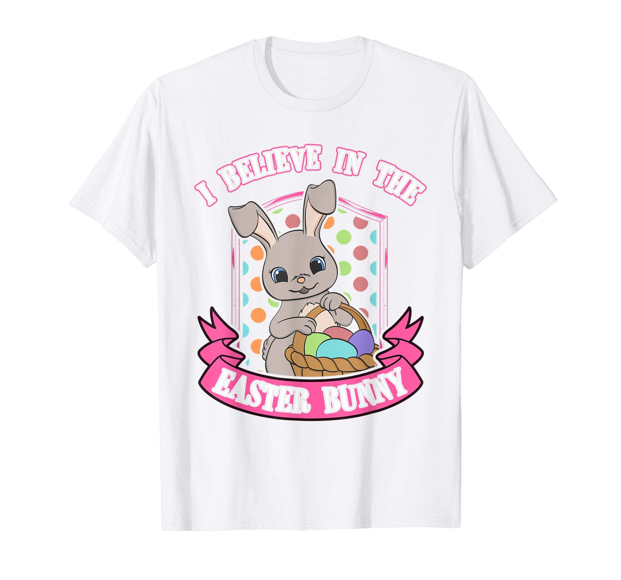 I Believe In The Easter Bunny Shirt Kids Cute Eggs Basket