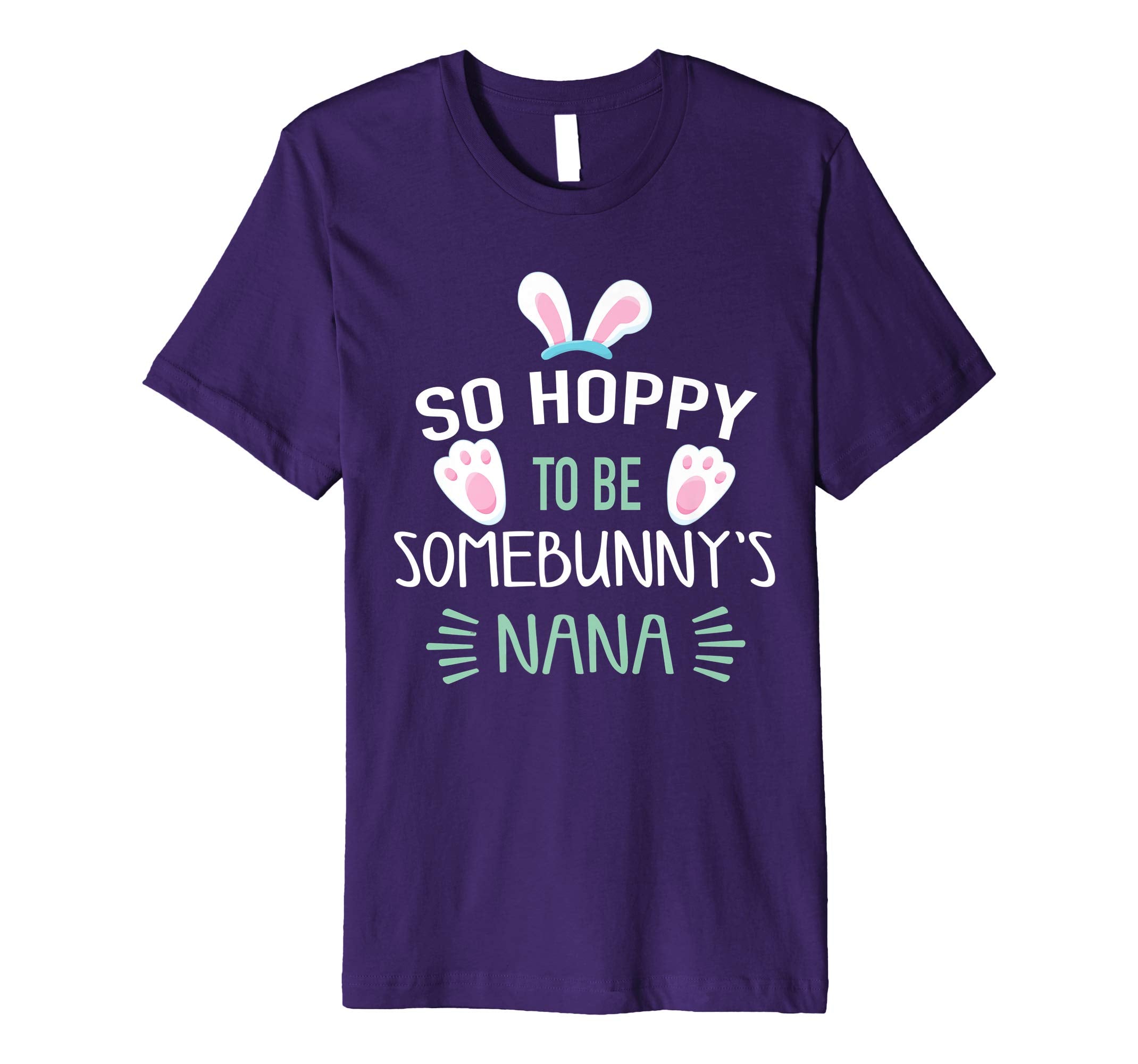 So Hoppy To Be Some Bunny's Nana Shirt, Cute Easter Gift