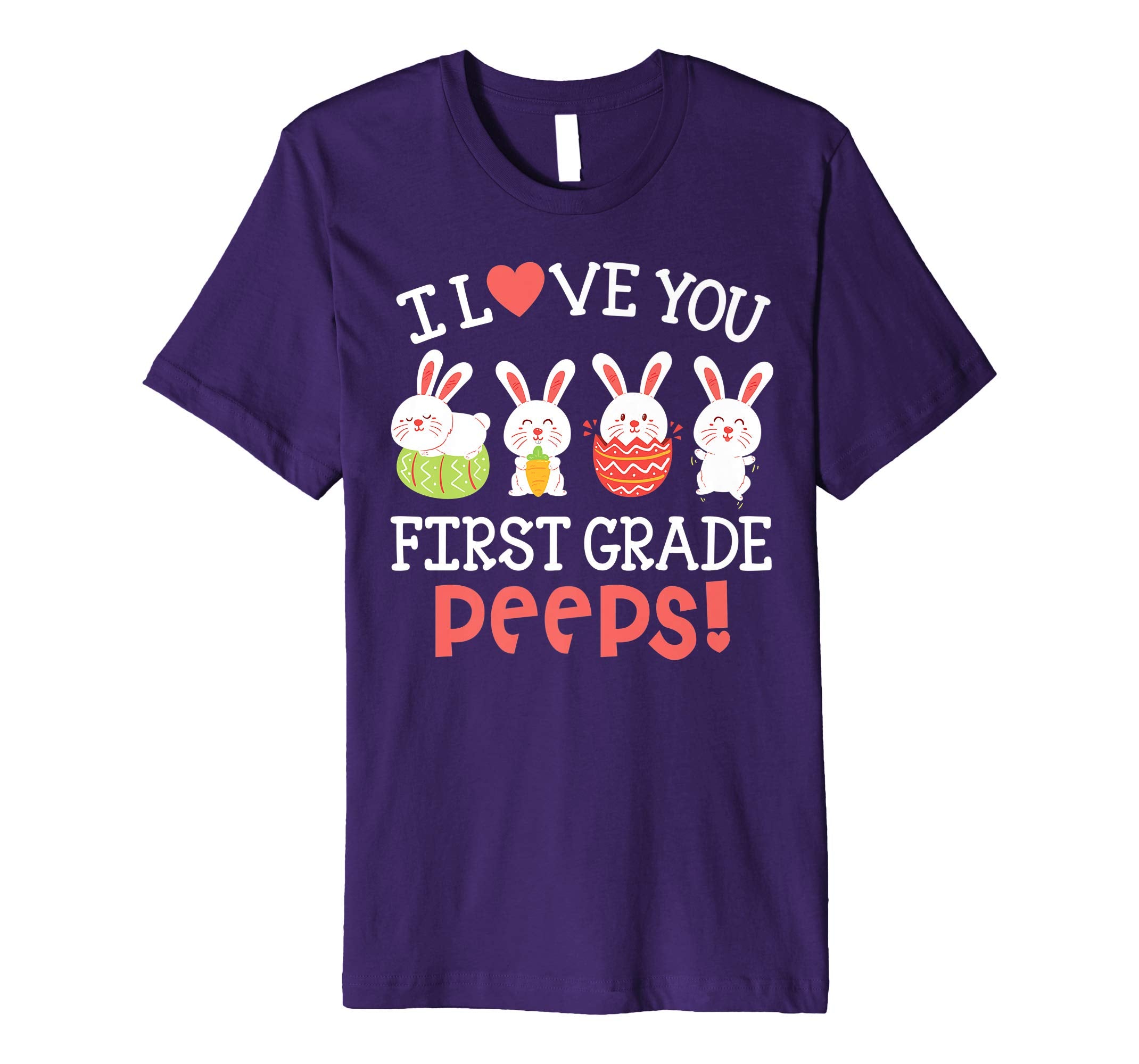 I Love You First Grade Peeps Bunnies Easter Teacher Shirt
