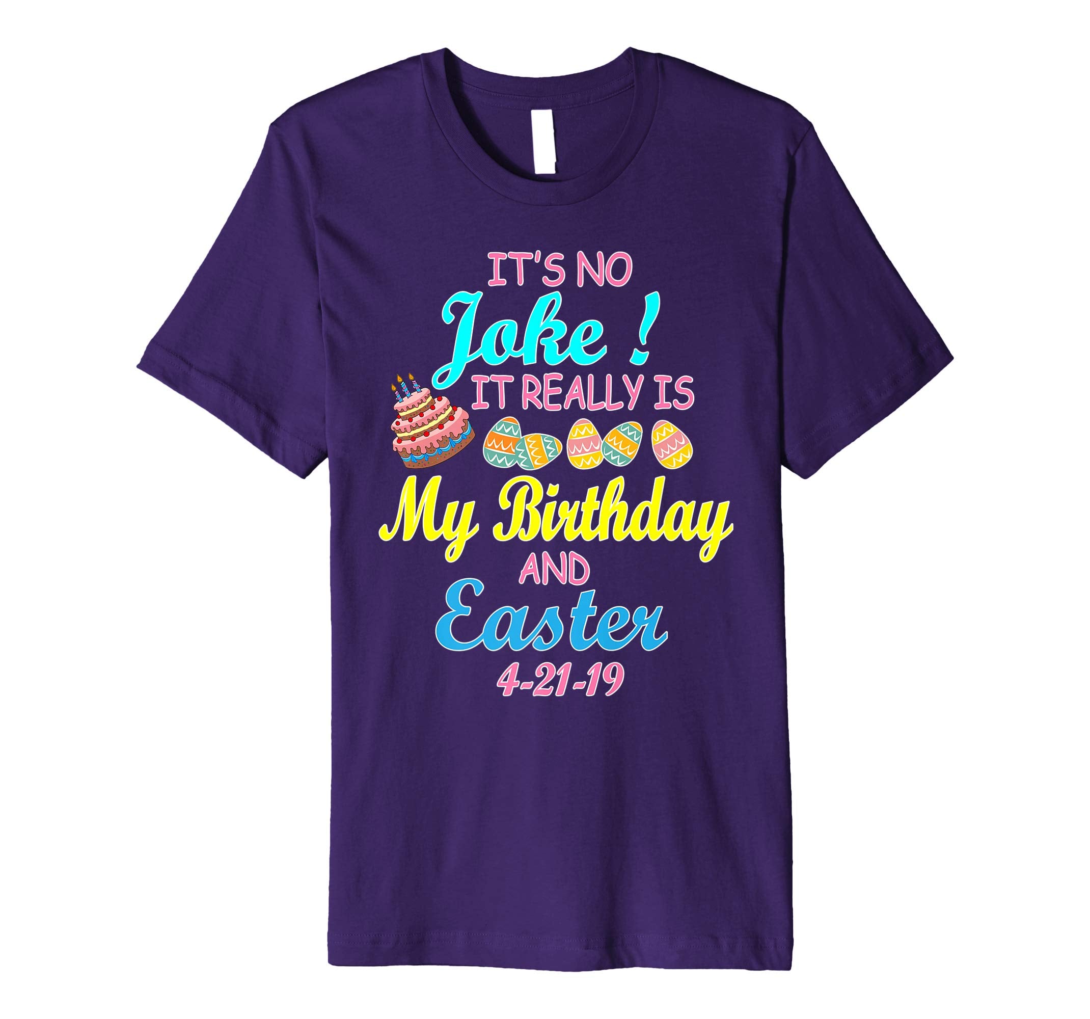 It's No Joke It Really Is My Birthday &amp; Easter 4 21 19 Shirt