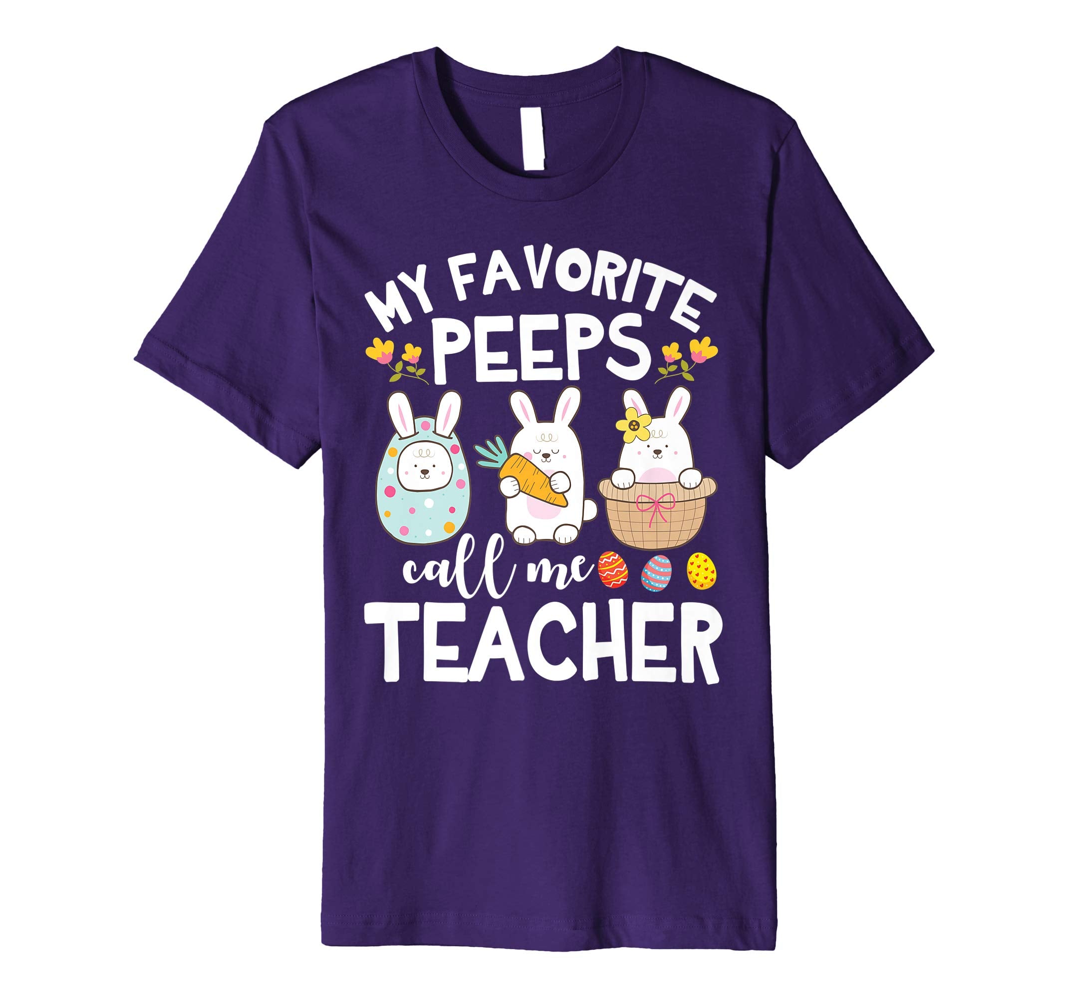 My Favorite Peeps Call Me Teacher Bunny Happy Easter Shirt