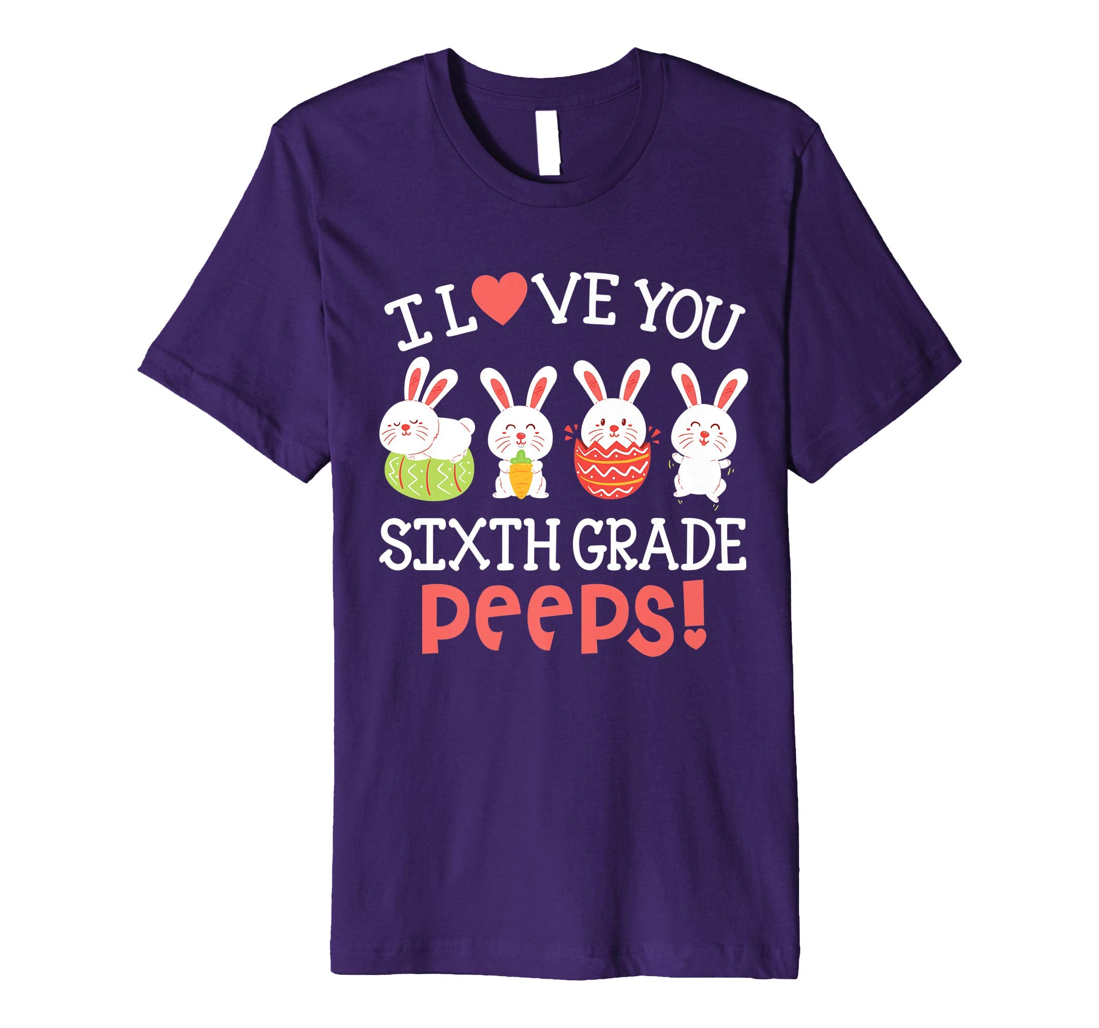 I Love You Sixth Grade Peeps Bunnies Easter Teacher Shirt