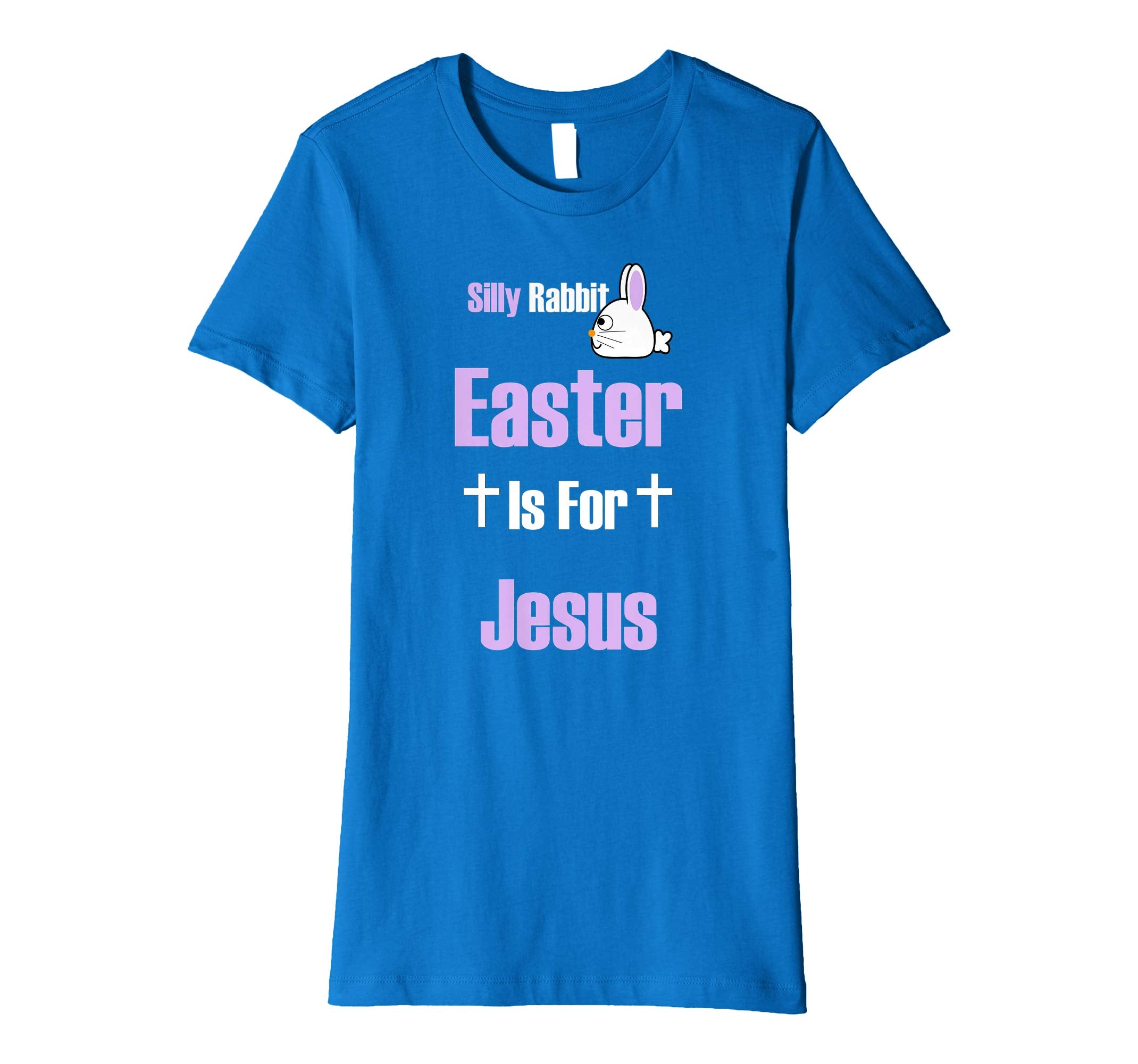 Silly Rabbit Easter Is For Jesus T-Shirt