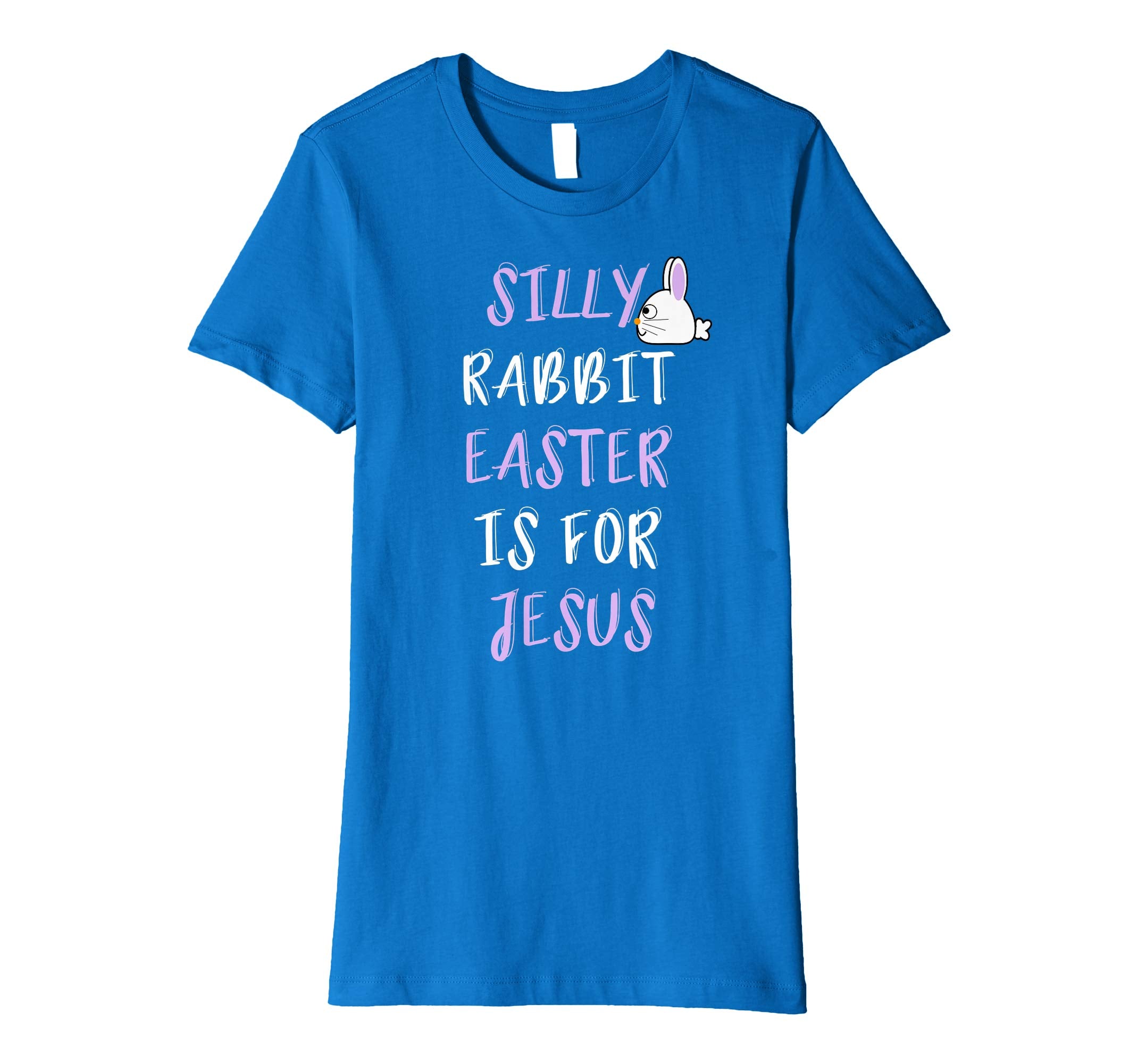 Silly Rabbit Easter Is For Jesus T-Shirt