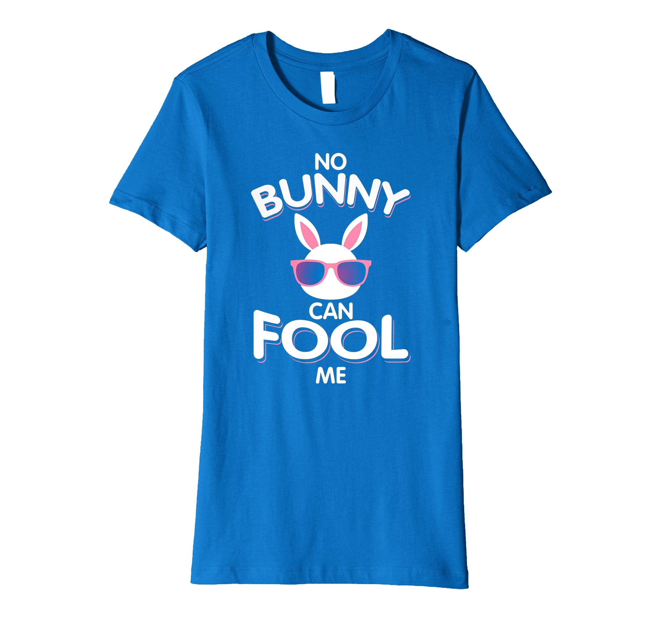 No Bunny Can Fool Me Happy Easter Shirt - Cute T-Shirt Gift