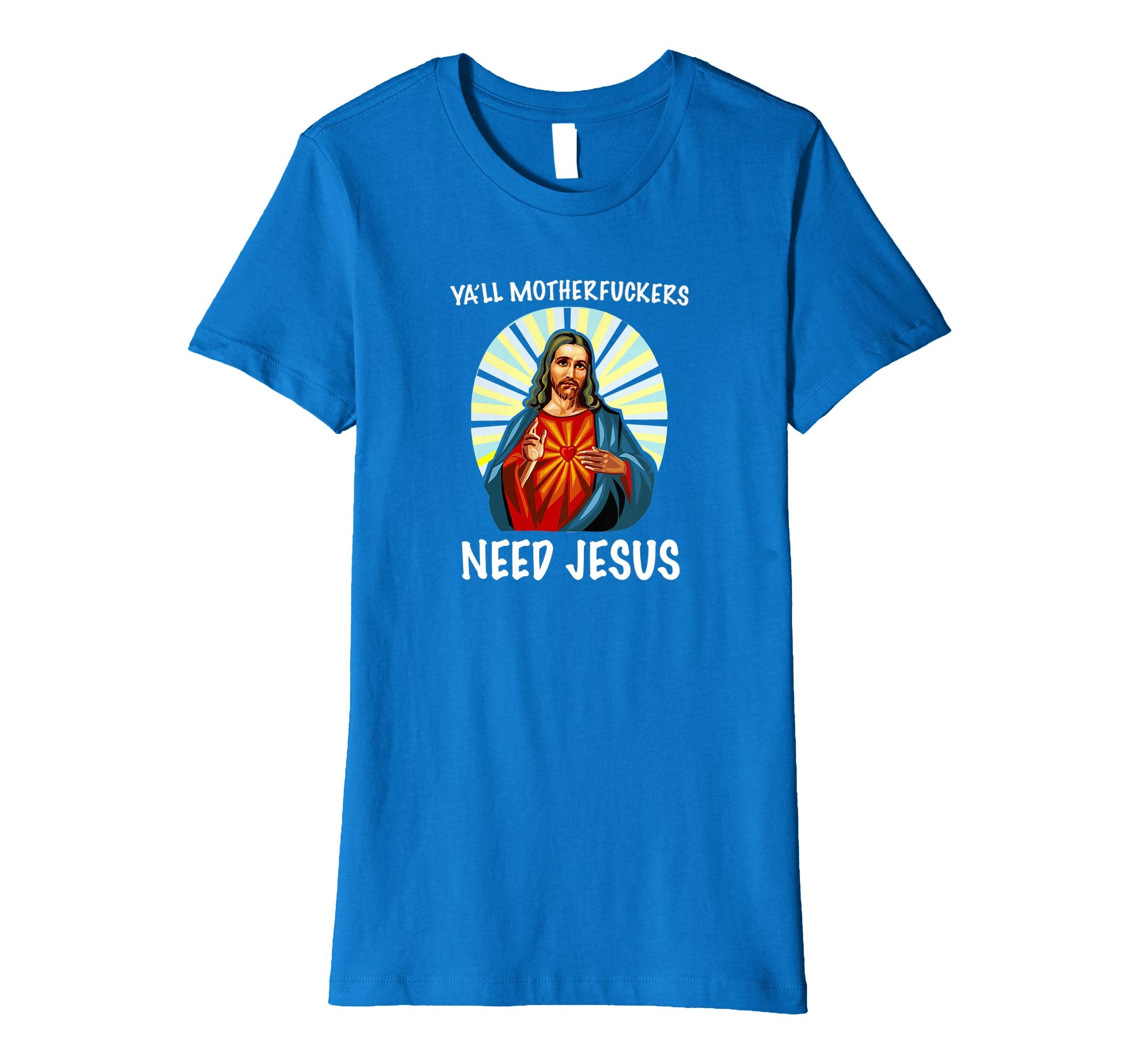 Ya'll Motherfuckers Need Jesus Christian Easter T Shirt