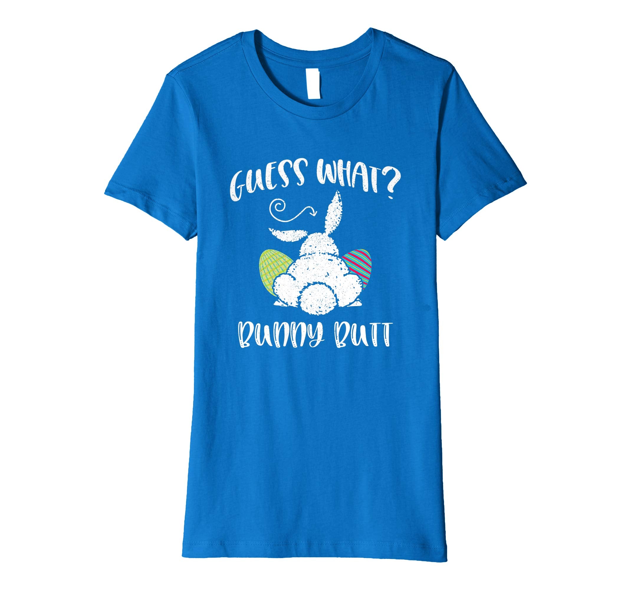 Guess What Bunny Butt Funny Easter Gift Distressed Shirt