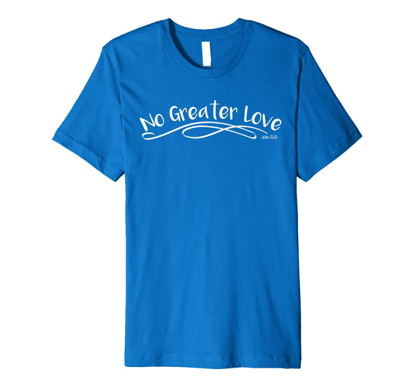 No Greater Love Christian Easter Shirt