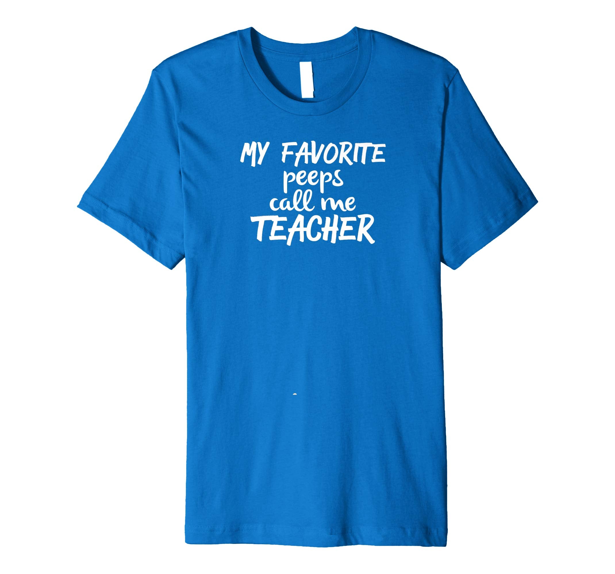 My Favortie Peeps Call Me Teacher, teacher Easter t-Shirt