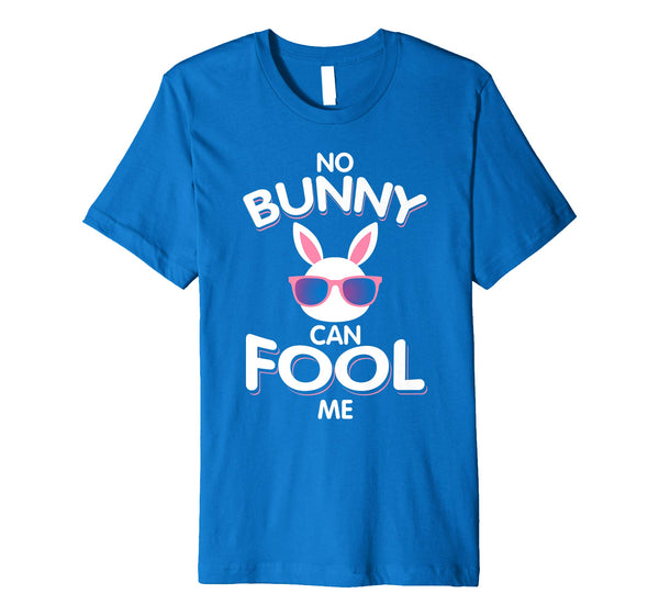 No Bunny Can Fool Me Happy Easter Shirt - Cute T-Shirt Gift