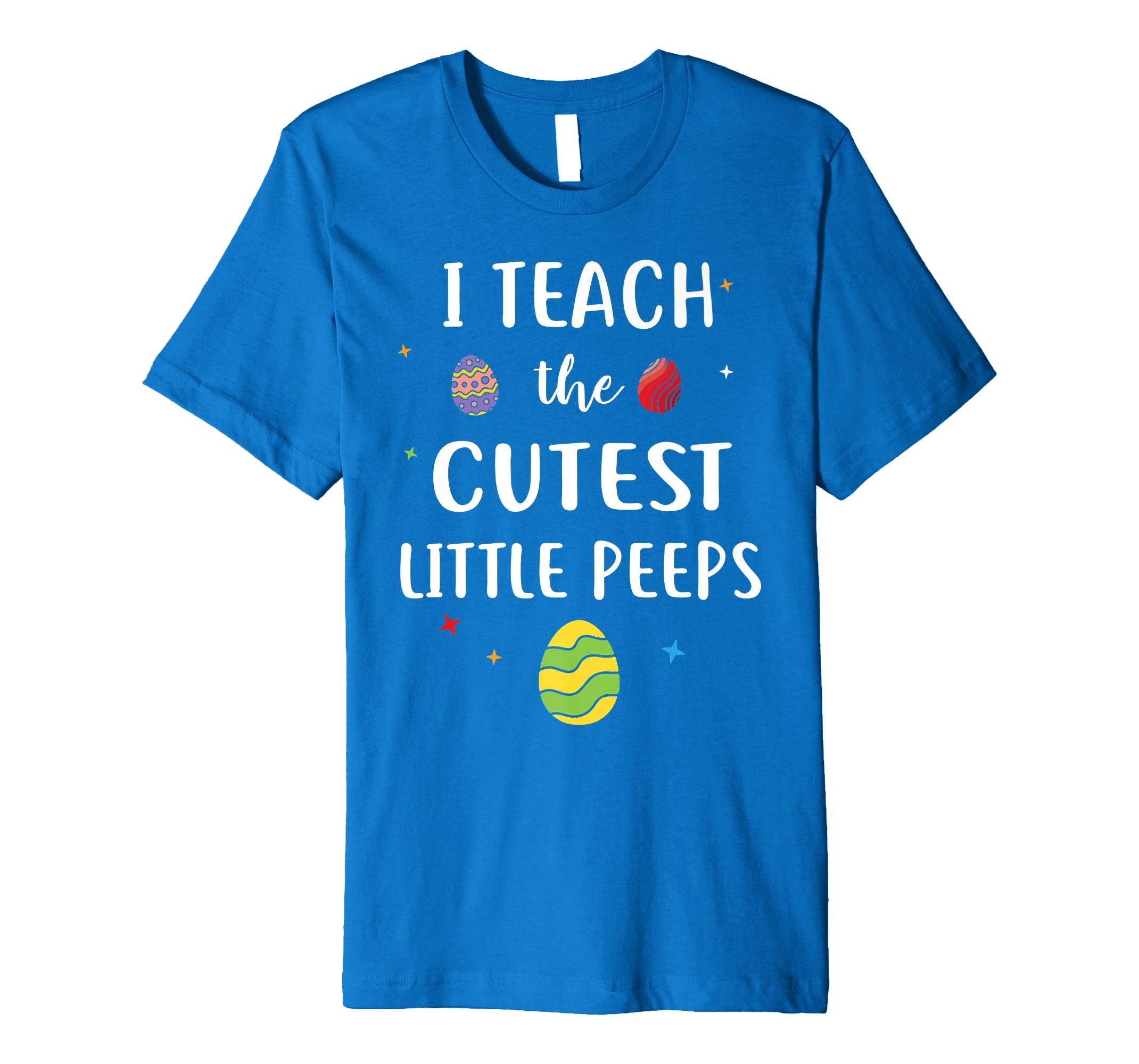 I Teach The Cutest Little Peeps Funny Easter Day Shirt