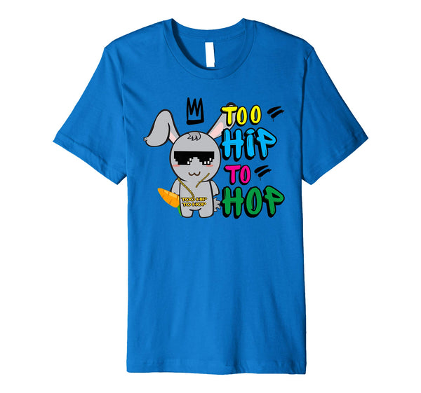 Too Hip To Hop Shirt | Funny Easter Bunny Dance Costume
