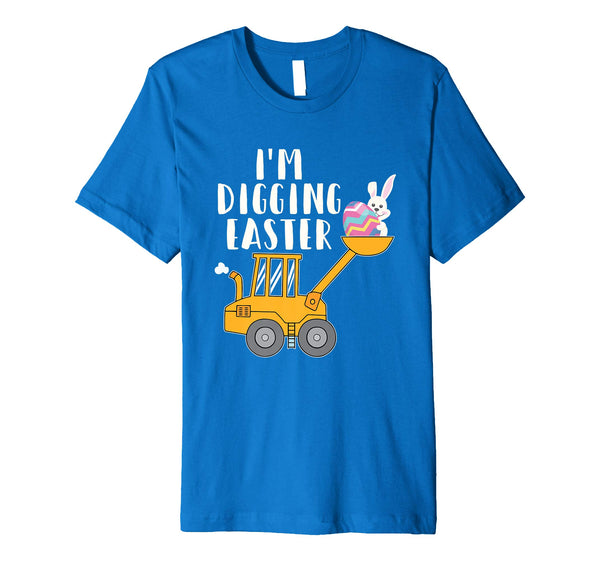 I'm Digging Easter Funny T Shirt Easter Bunny Easter Egg