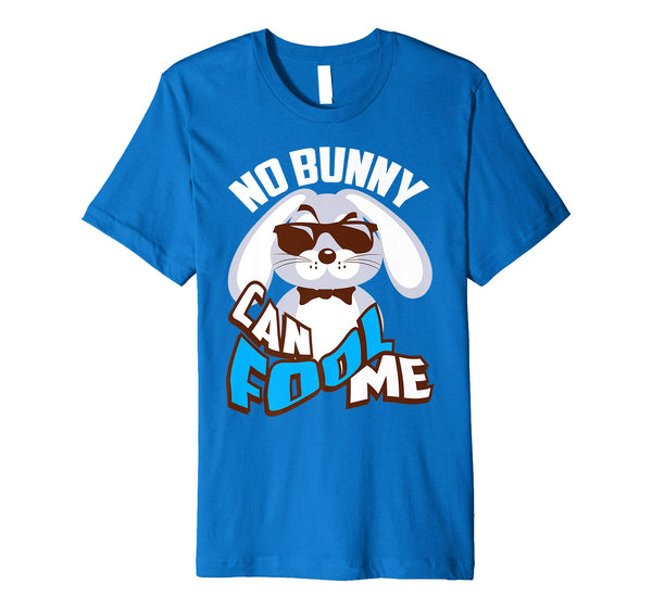No Bunny Can Fool Me Happy Easter Shirt - Cute T-Shirt Gift