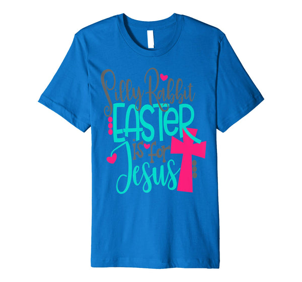 Silly Rabbit Easter Is For Jesus Bunny Shirt Cute Kids Cross