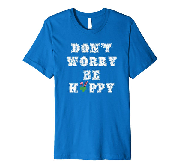 Dont Worry Be Hoppy Funny Easter Drinking Premium TShirt