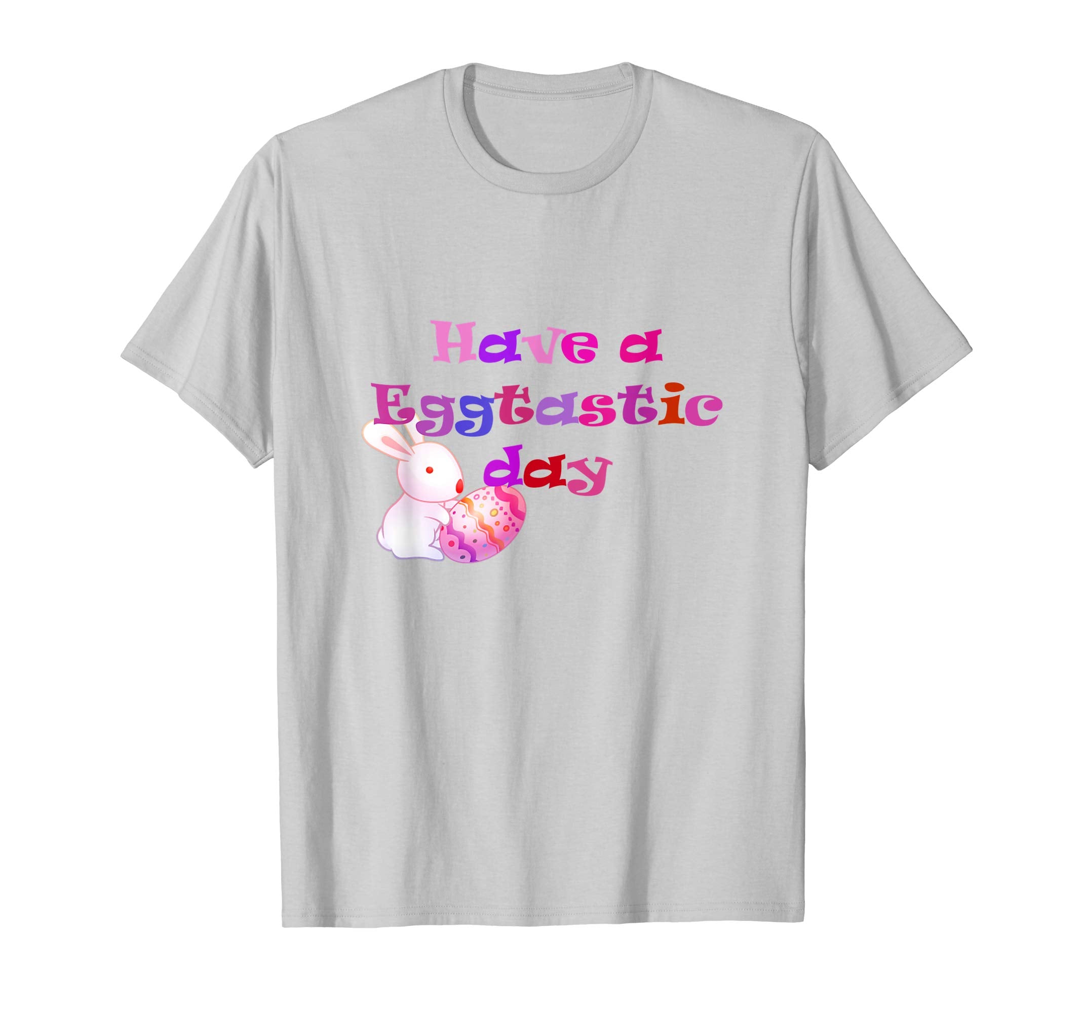 Have a Eggtastic Day Cute Easter Holiday T-Shirt