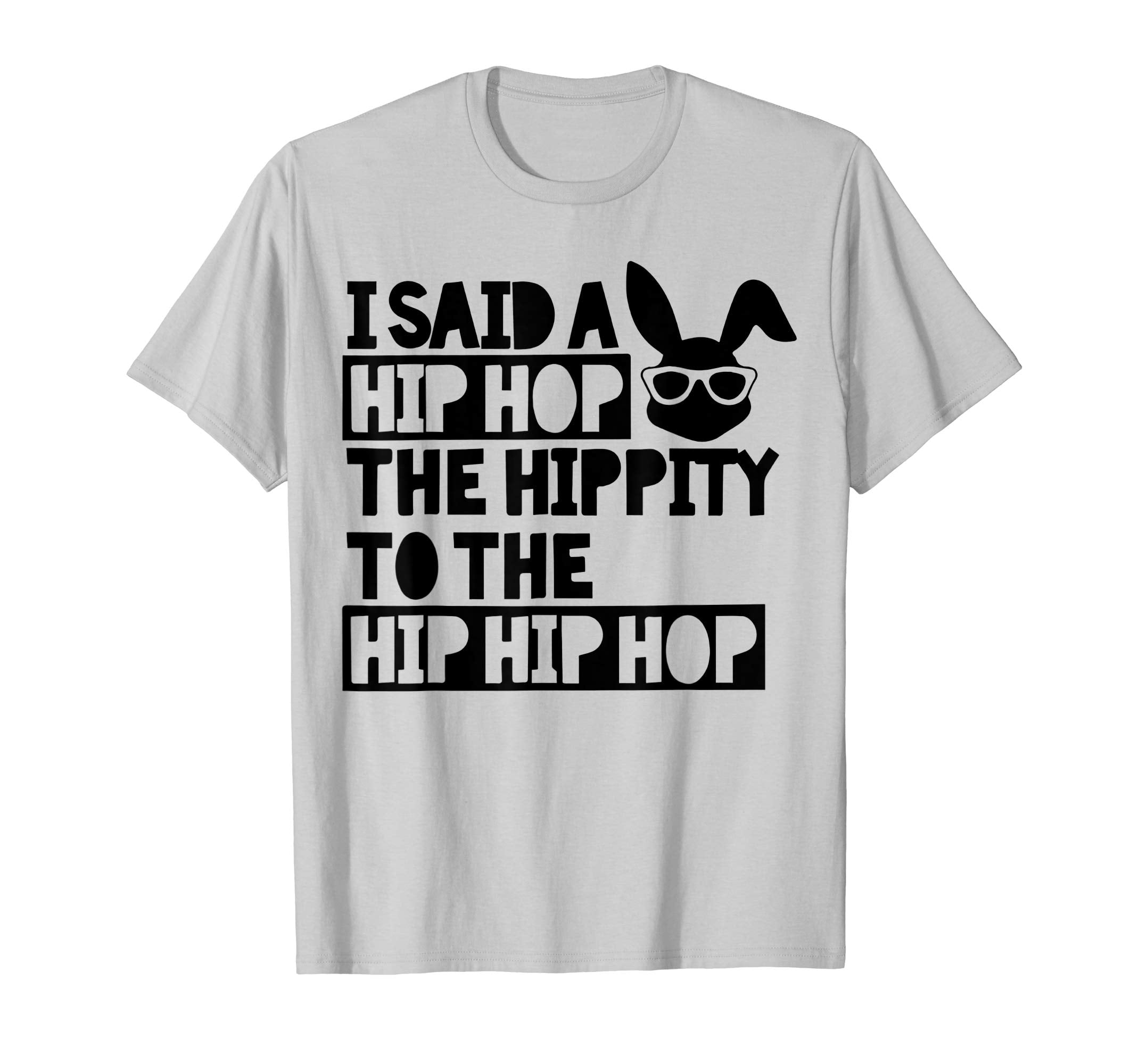Easter Bunny Shirt, Basket Fun Rap, I Said A Hip Hop