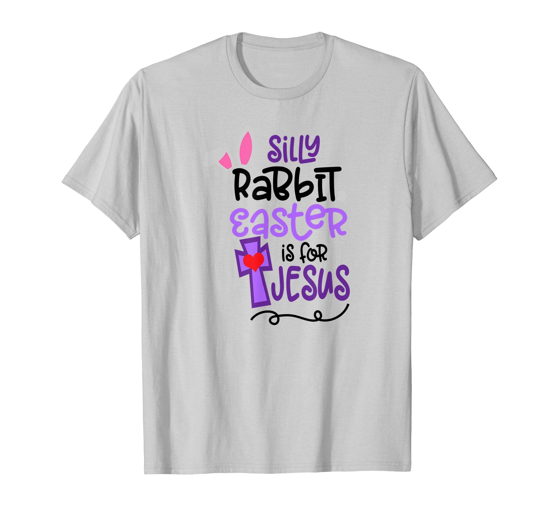 Silly Rabbit Easter is For Jesus T Shirt