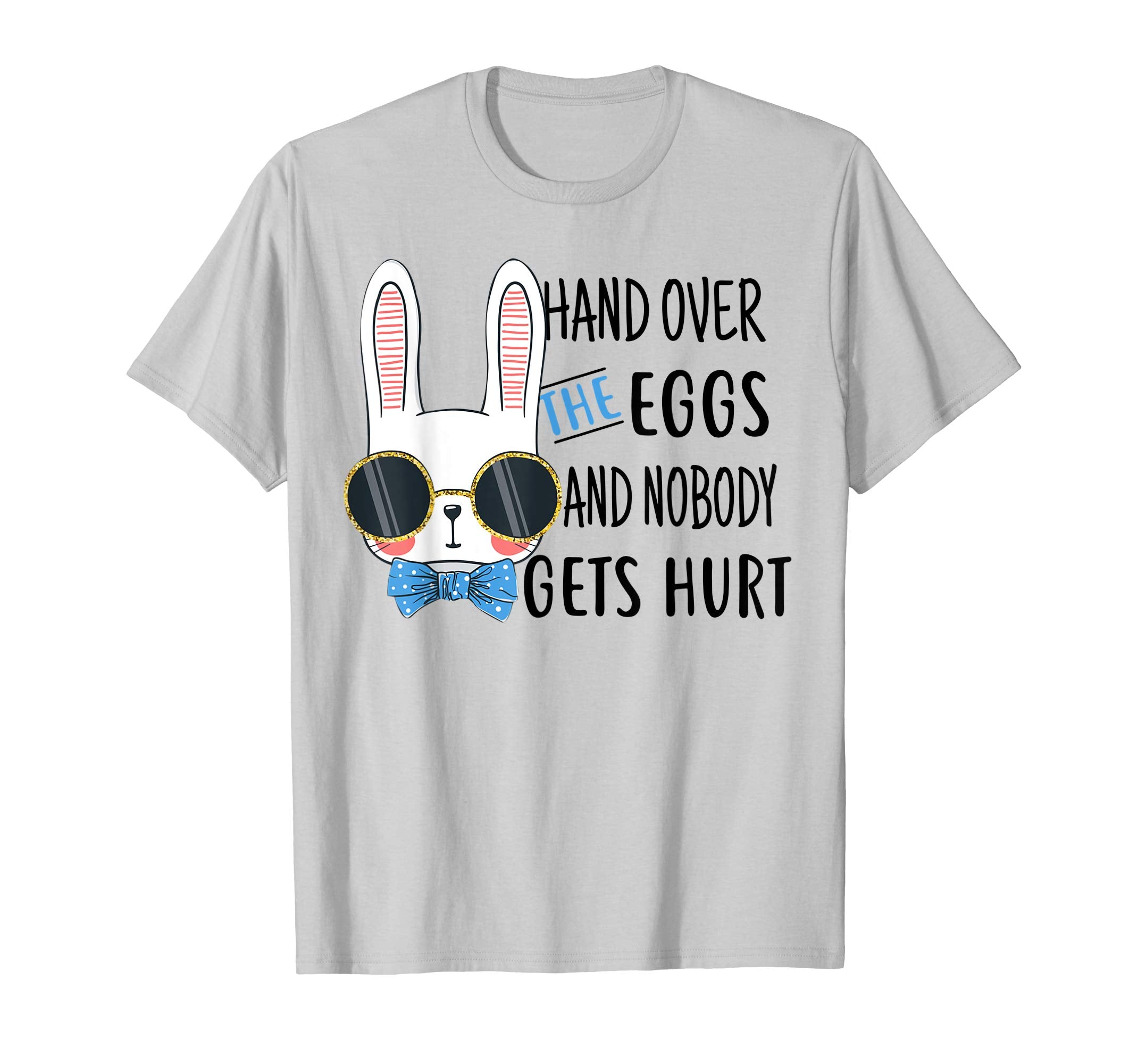 Hand over the eggs and nobody gets hurt Funny Easter Shirt