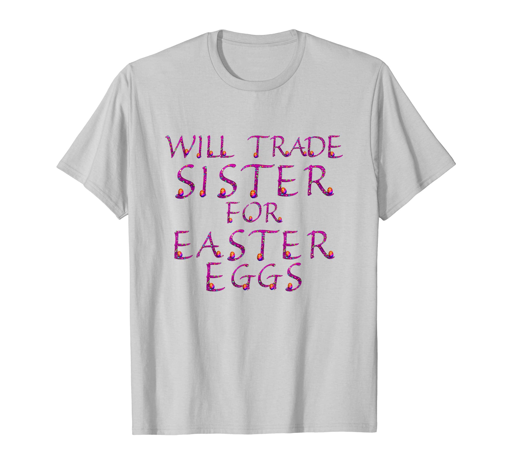 Will Trade Sister for Easter Eggs Shirt Toddler Kids Adults