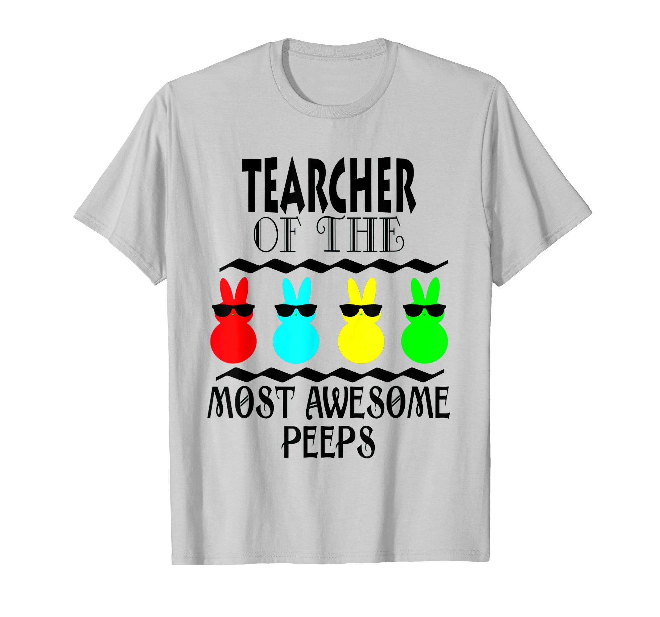 Funny Teacher of The Most Awesome Peeps Easter Gift Shirt