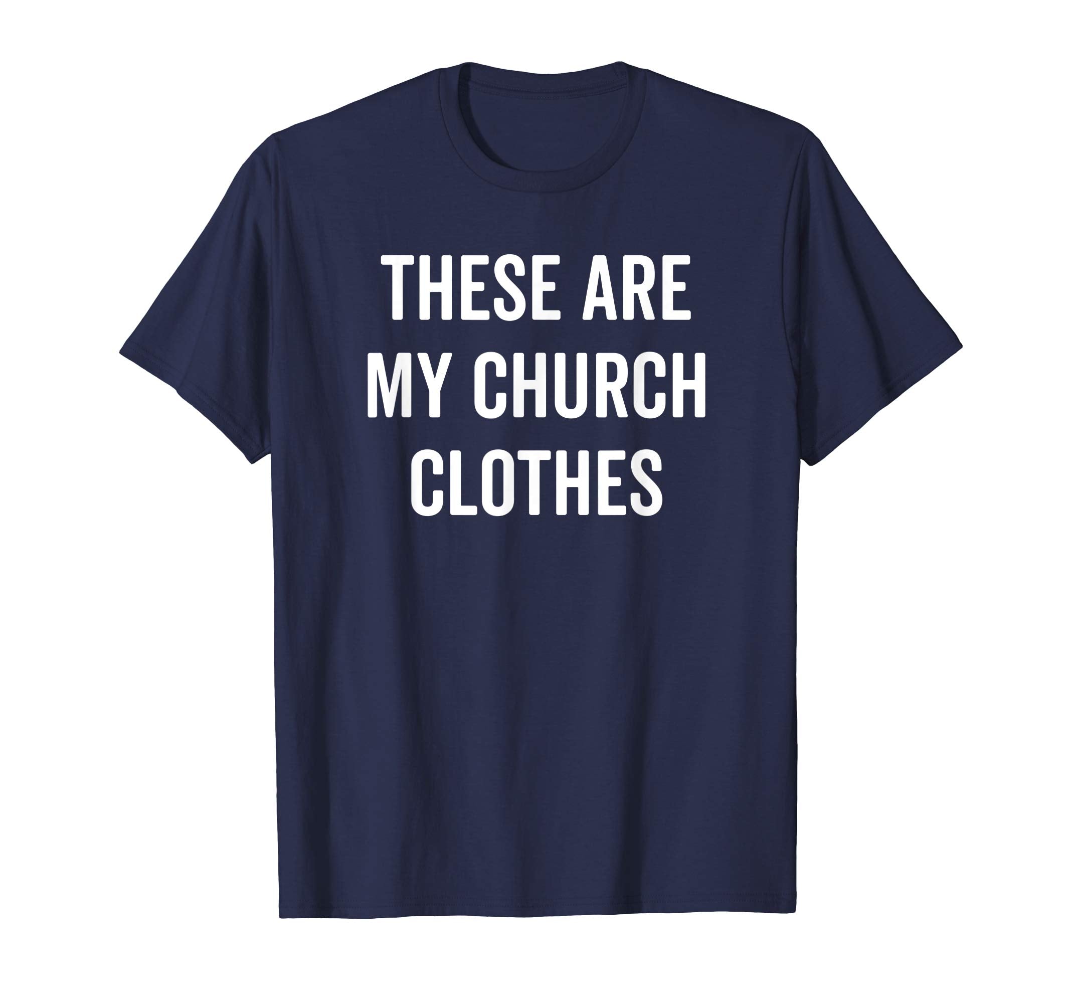 These Are My Church Clothes Funny Christian Easter Tee Shirt