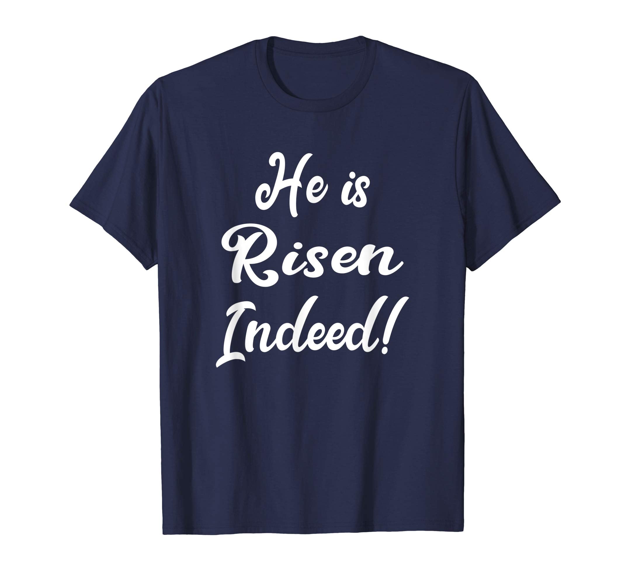 He Is Risen Indeed T-Shirt Easter Resurrection Celebration