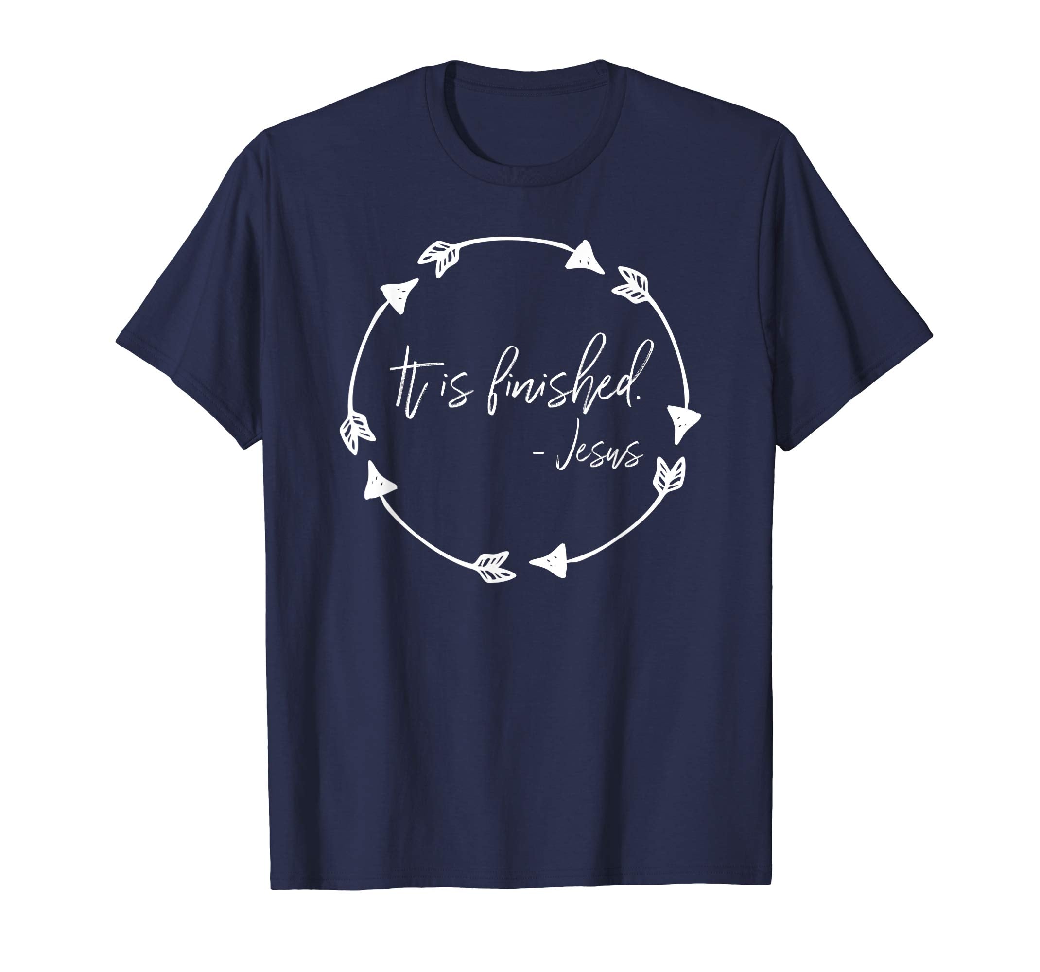 It Is Finished Jesus Quote He Is Alive Easter Grace Shirt