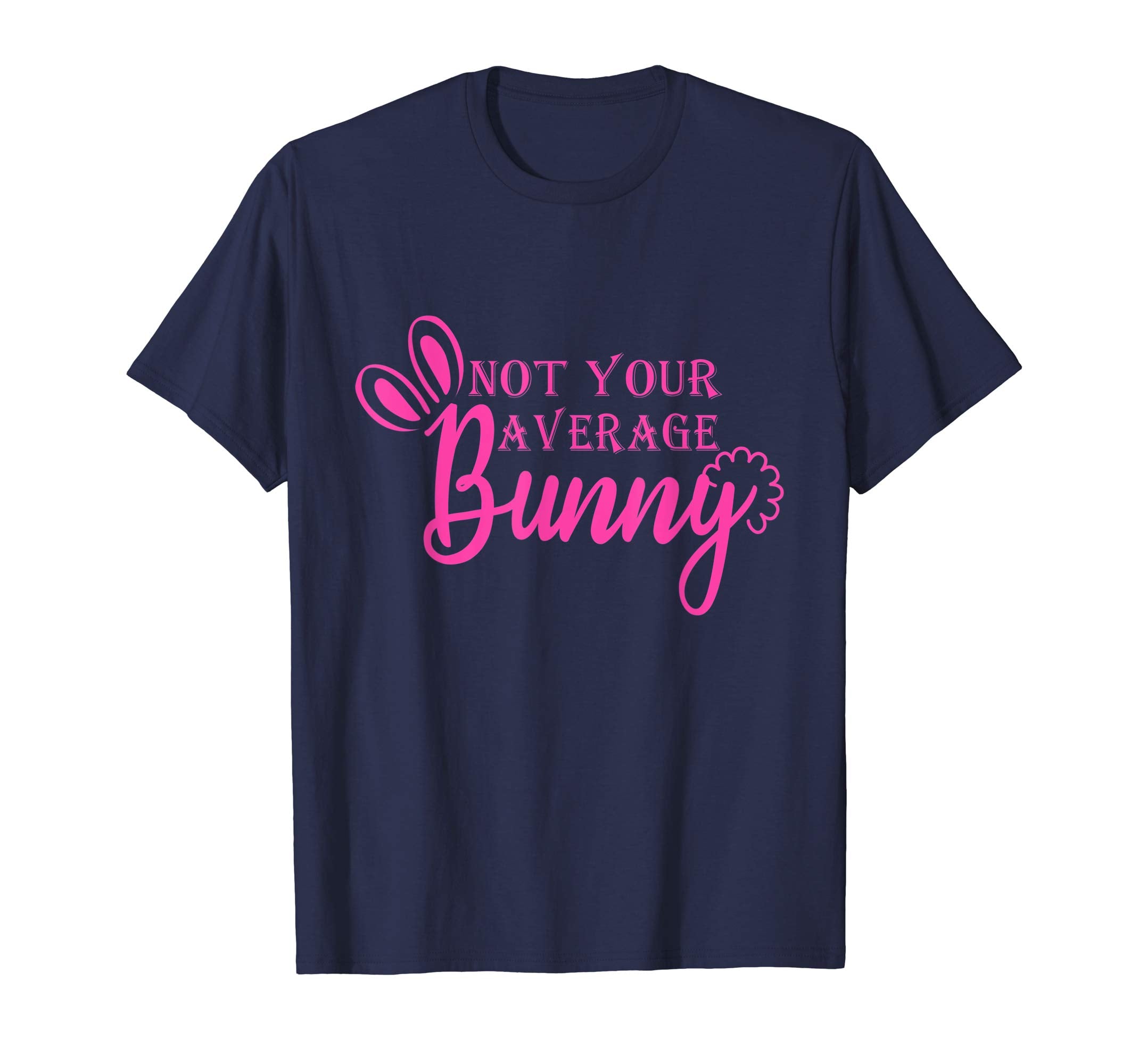 Not Your Average Bunny Easter day 2019 t-shirt