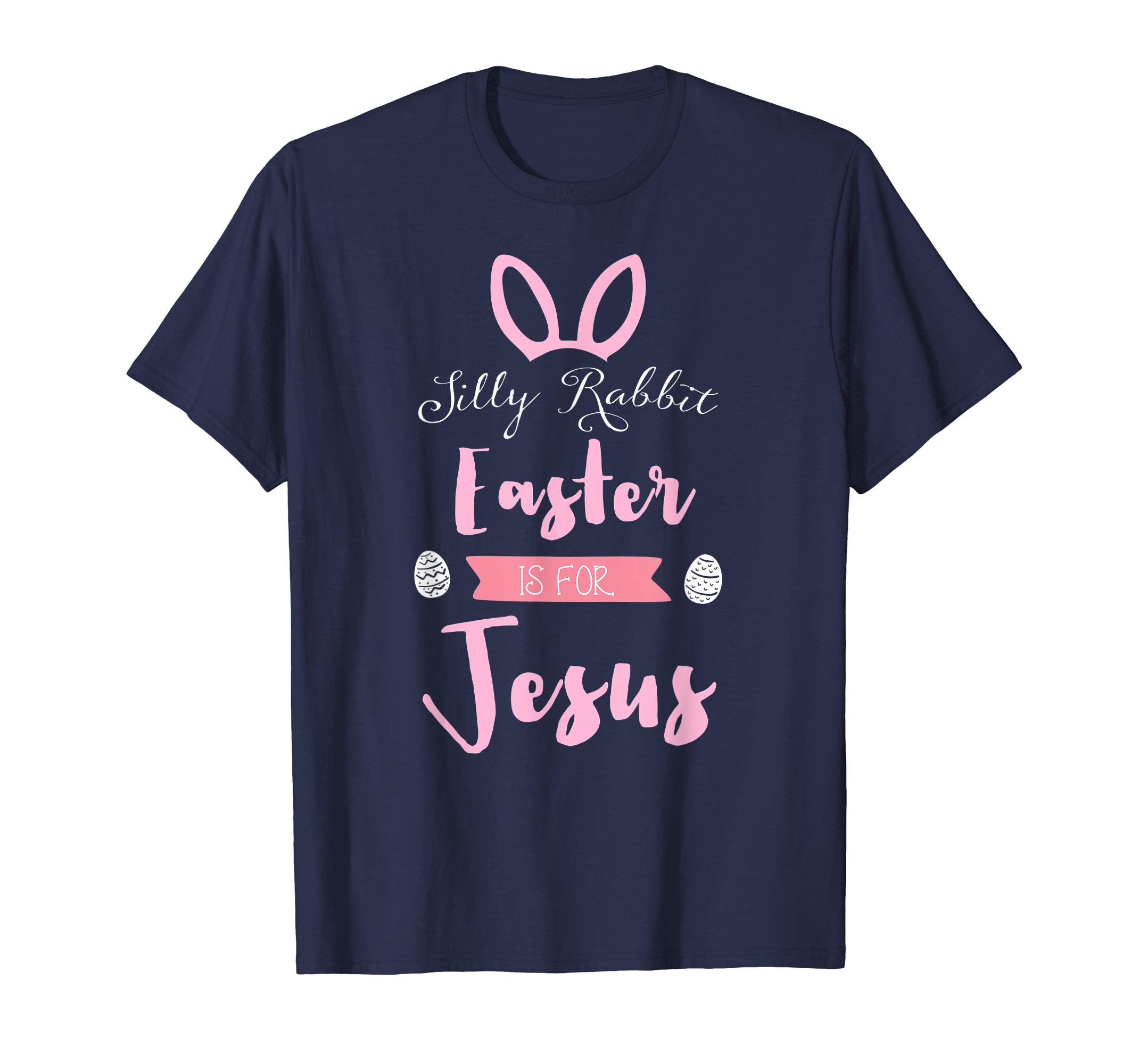 Silly Rabbit Easter is for Jesus Shirt Women Men Funny Gifts
