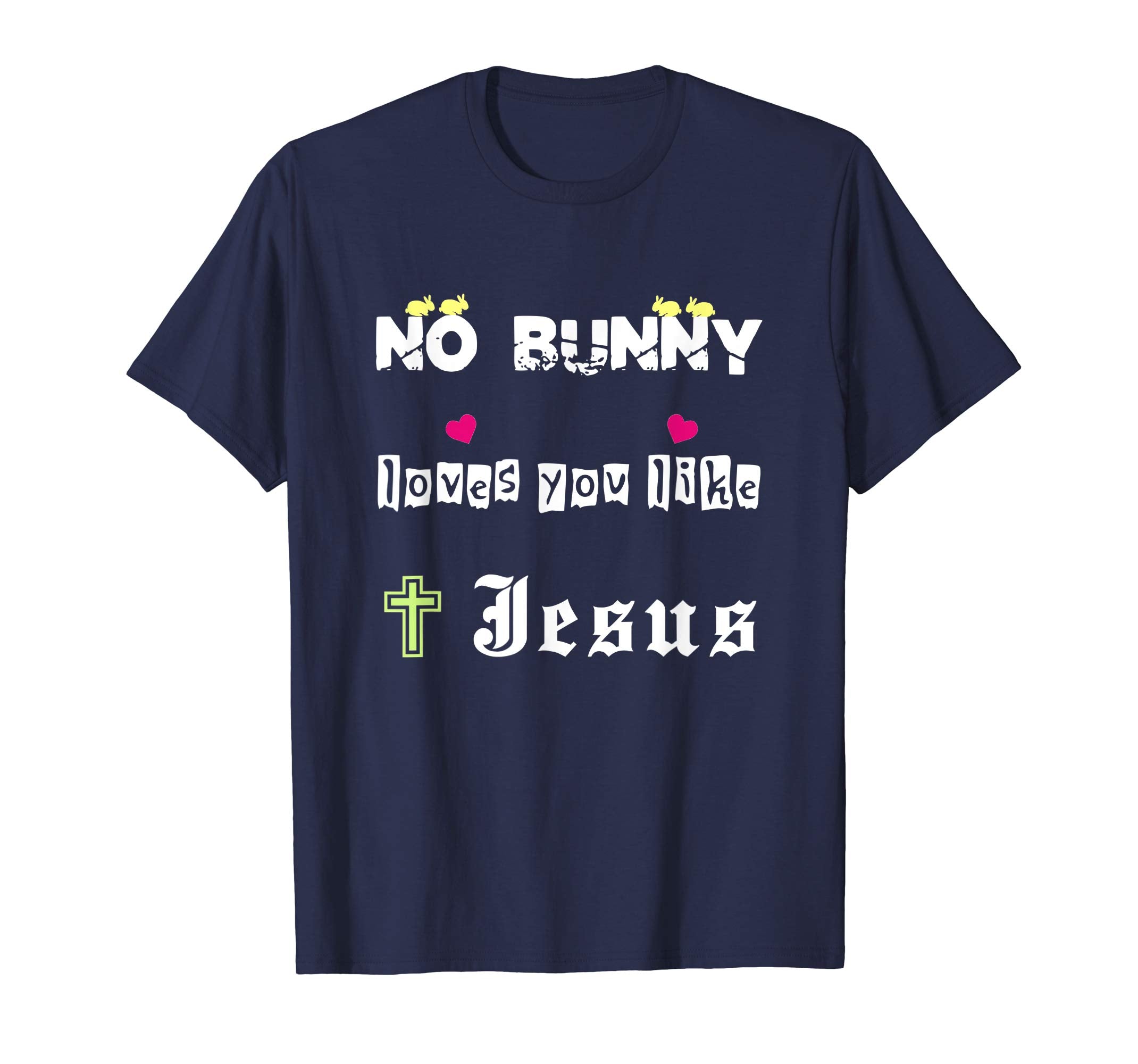 No Bunny Loves You Like Jesus Easter Christian Cross T-Shirt
