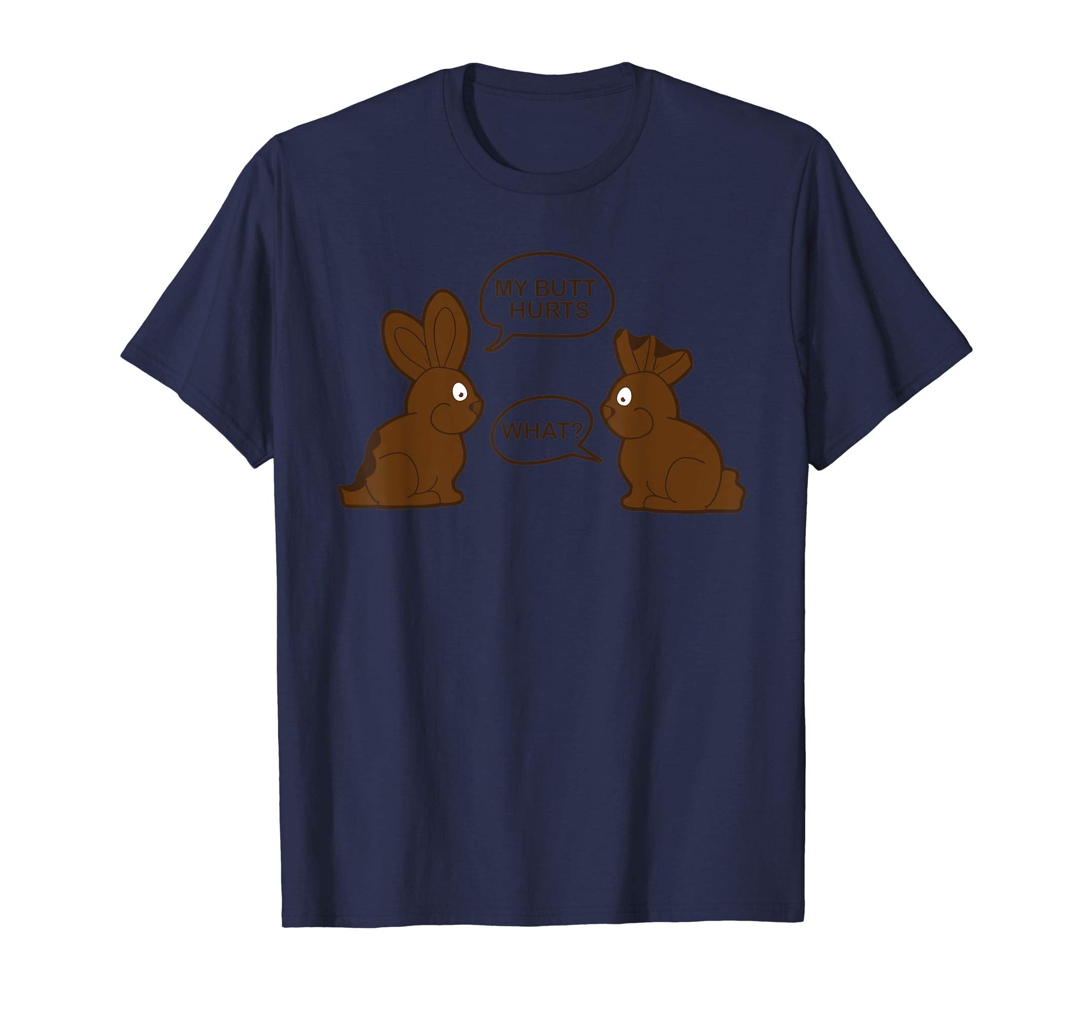 My Butt Hurts What Funny Chocolate Happy Easter Bunny Shirt