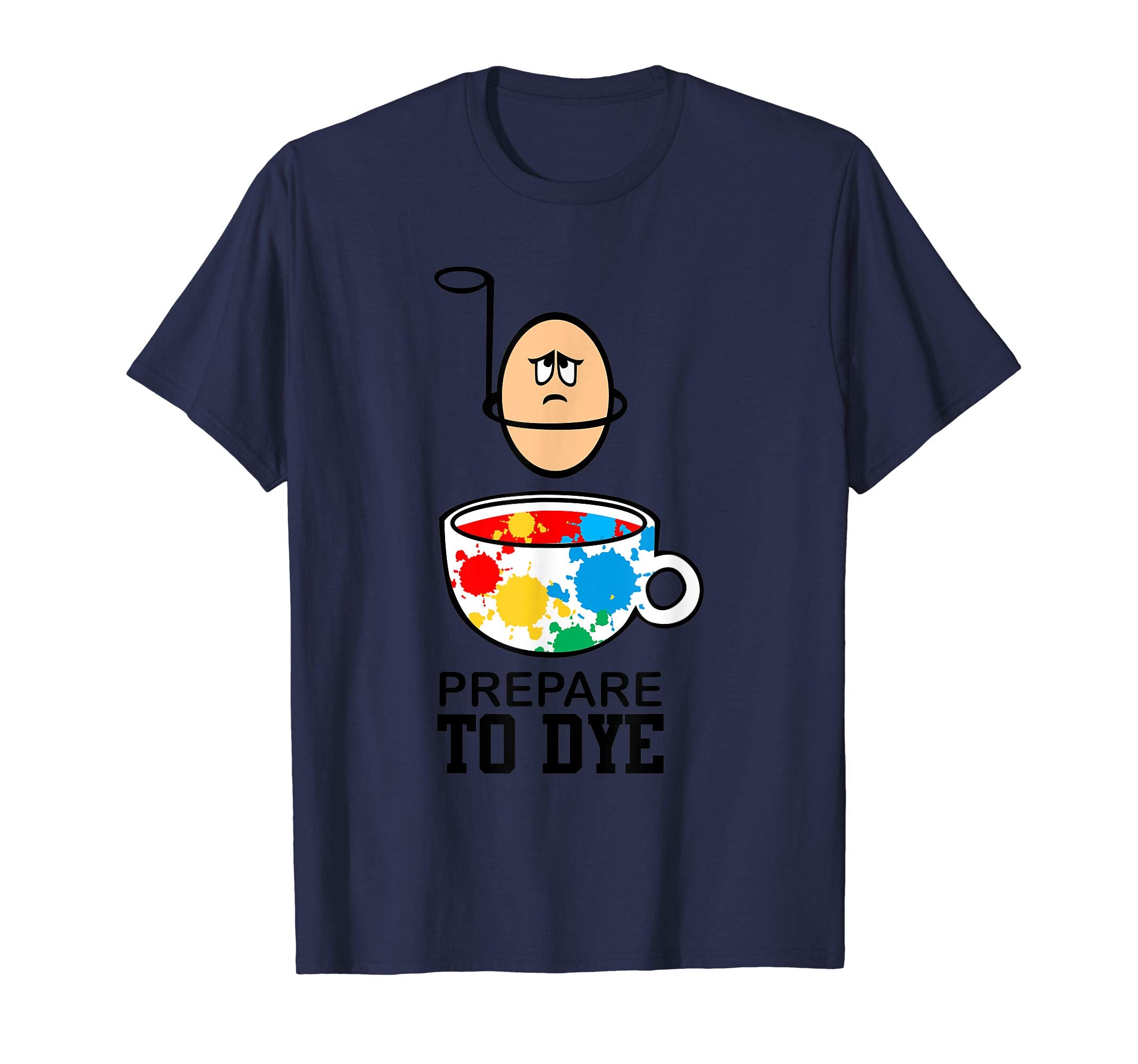 Prepare to Dye Funny Easter Egg for Teacher Nurse T Shirt
