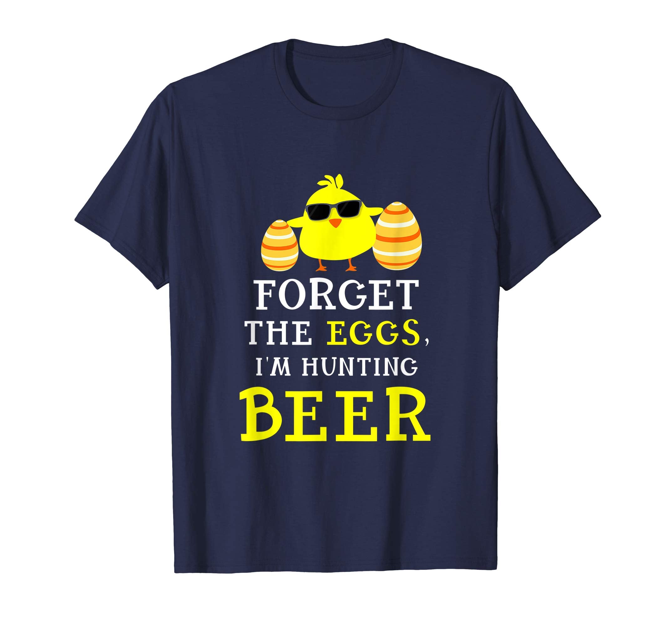 Forget The Eggs, I'm Hunting Beer Easter Day T-Shirt Gifts