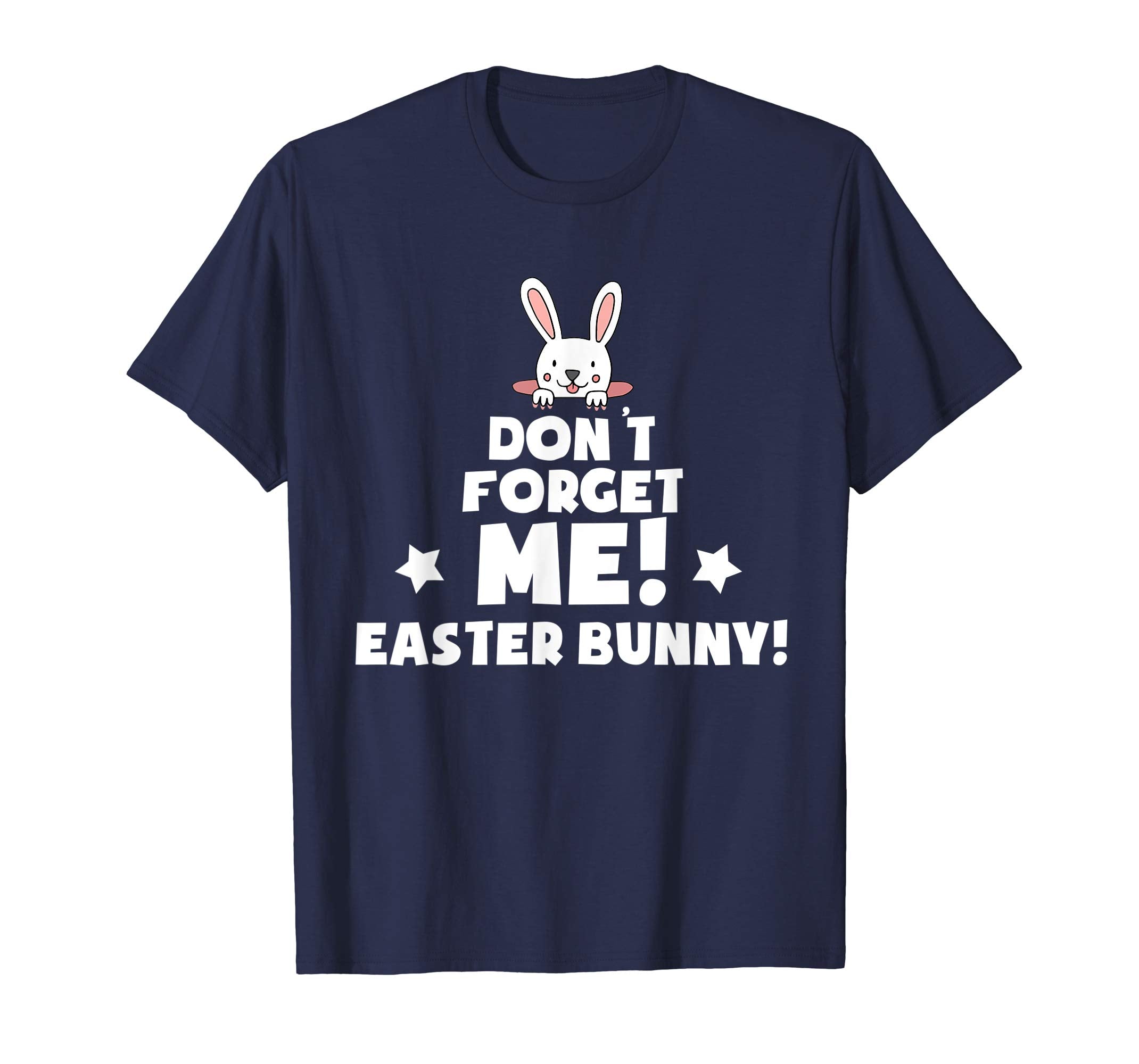Don't Forget Me Easter Bunny T Shirt April Fools Day