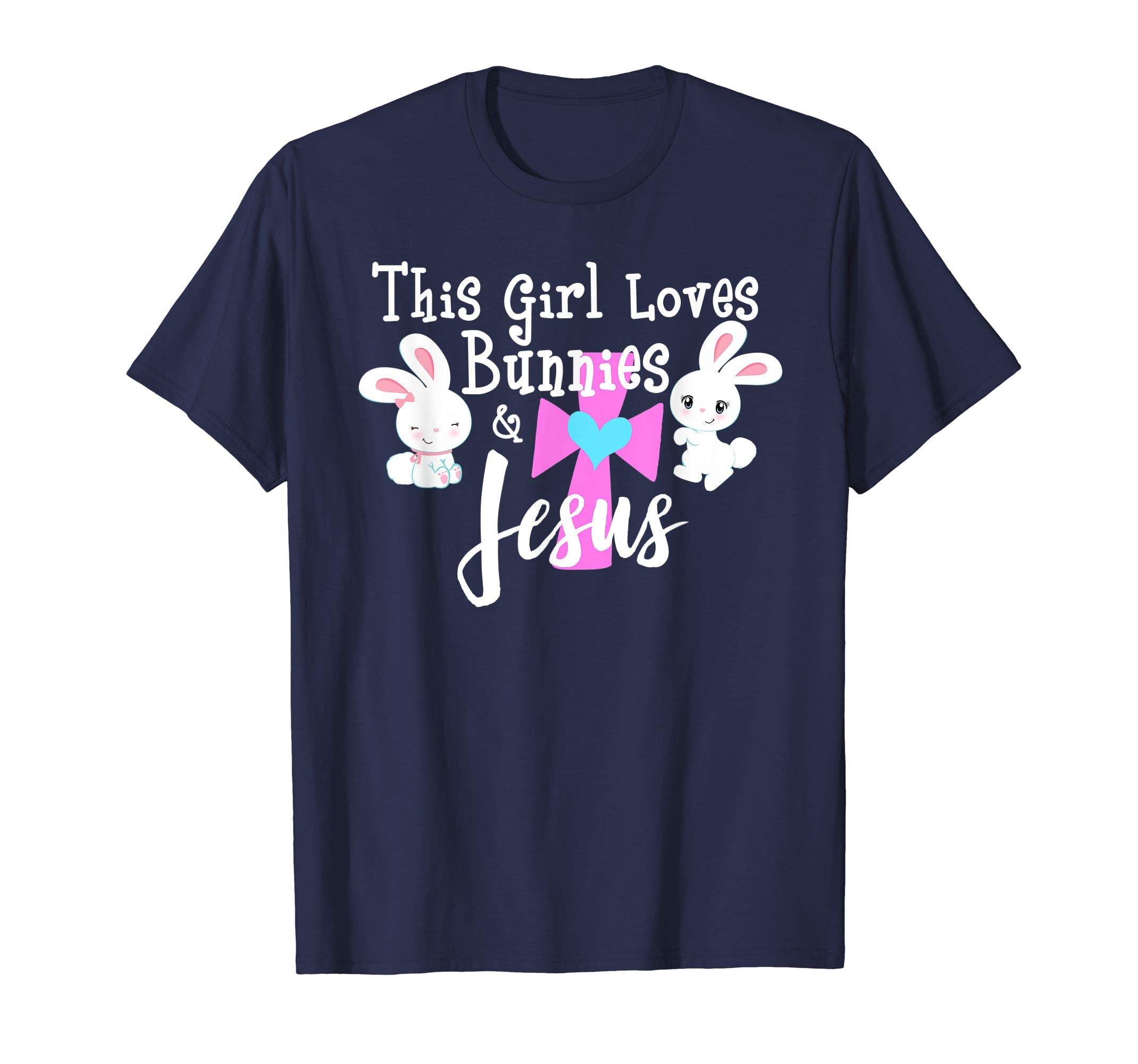 THIS GIRL LOVES BUNNIES &amp; JESUS Easter Bunny Christian Shirt