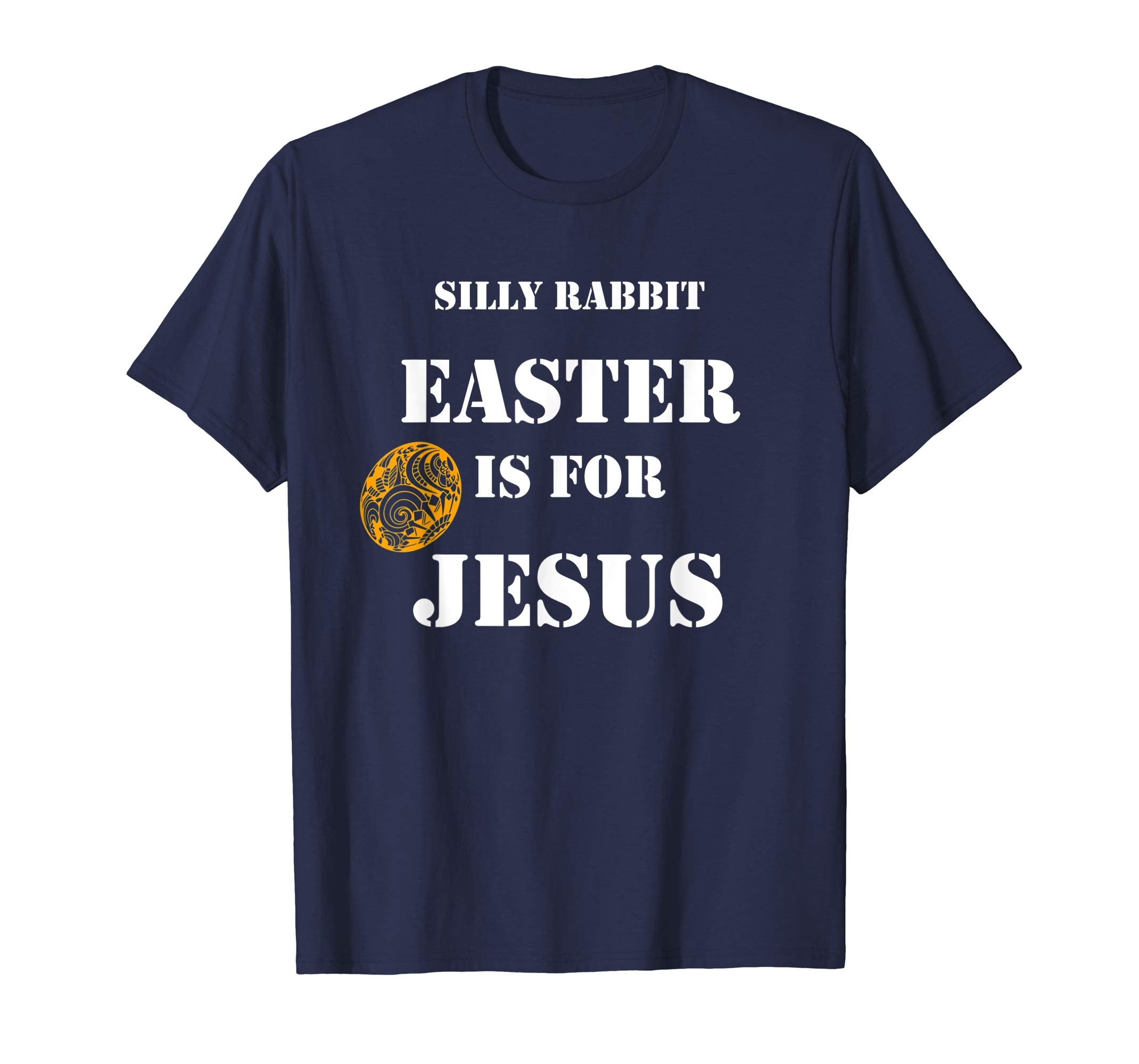 Silly Rabbit Easter Is For Jesus T-Shirt
