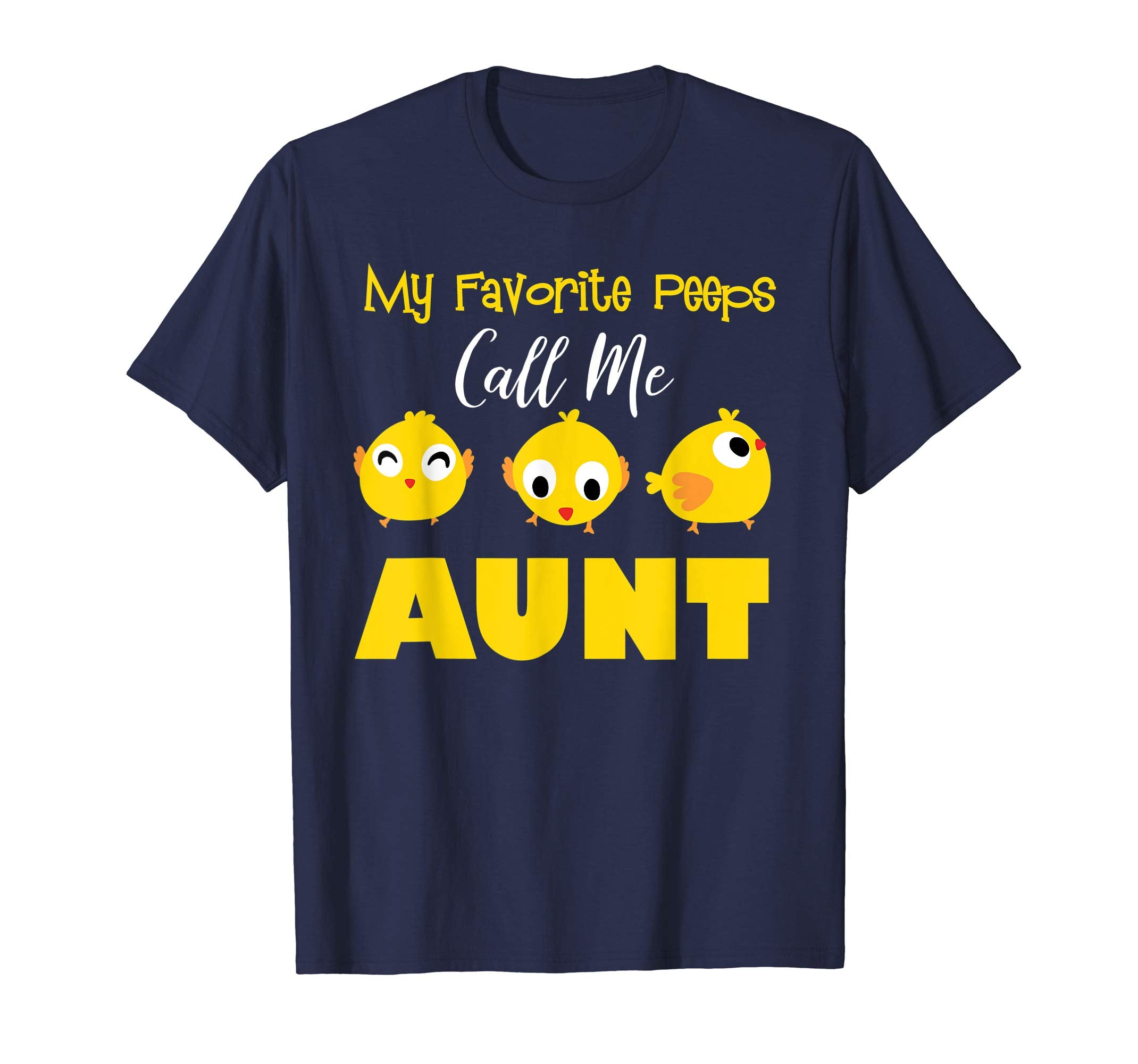 My Favorite Peeps Call Me AUNT Shirt Easter Day Bunny Gift