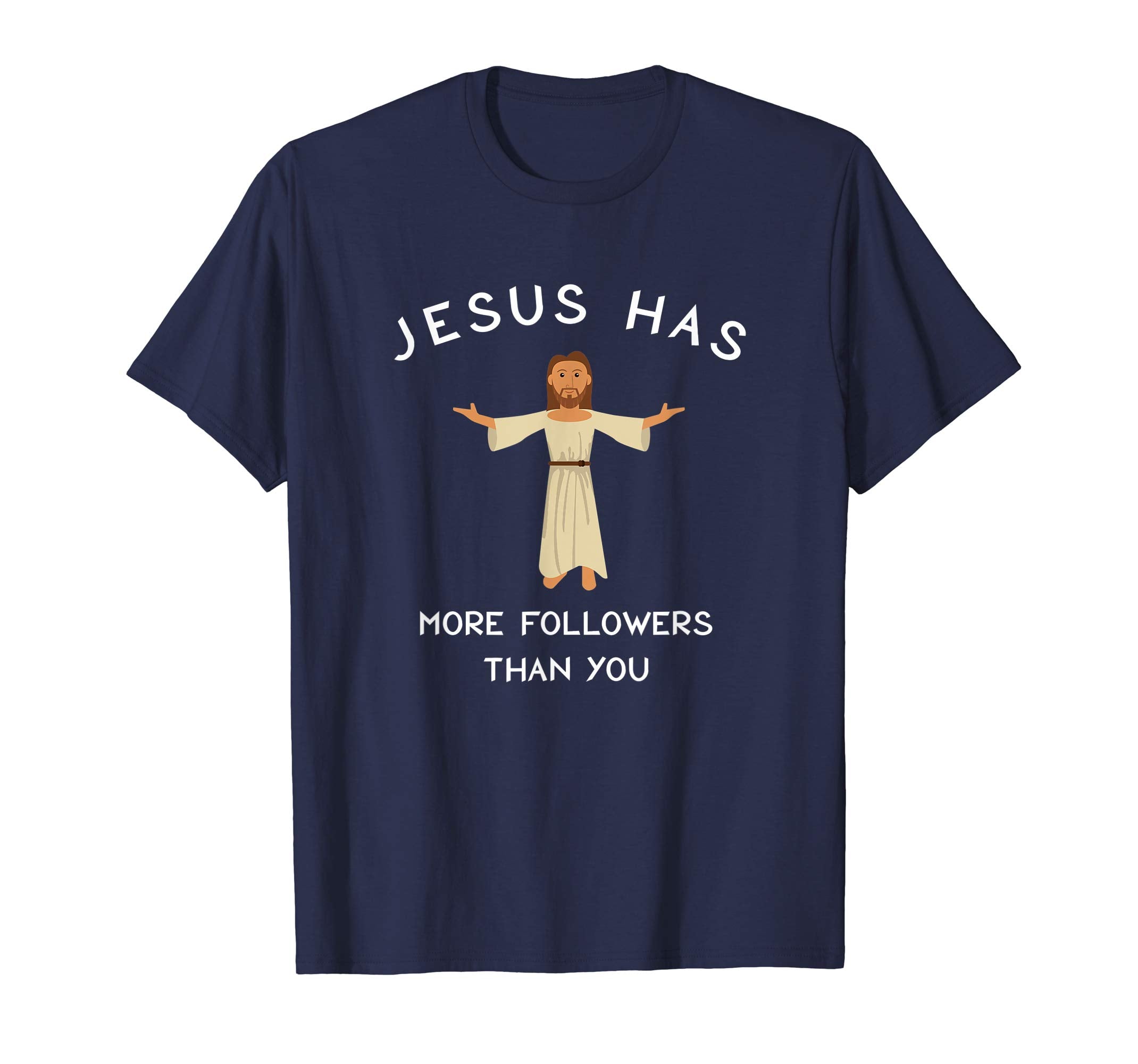 Jesus Has More Followers then You Social T Shirt Easter