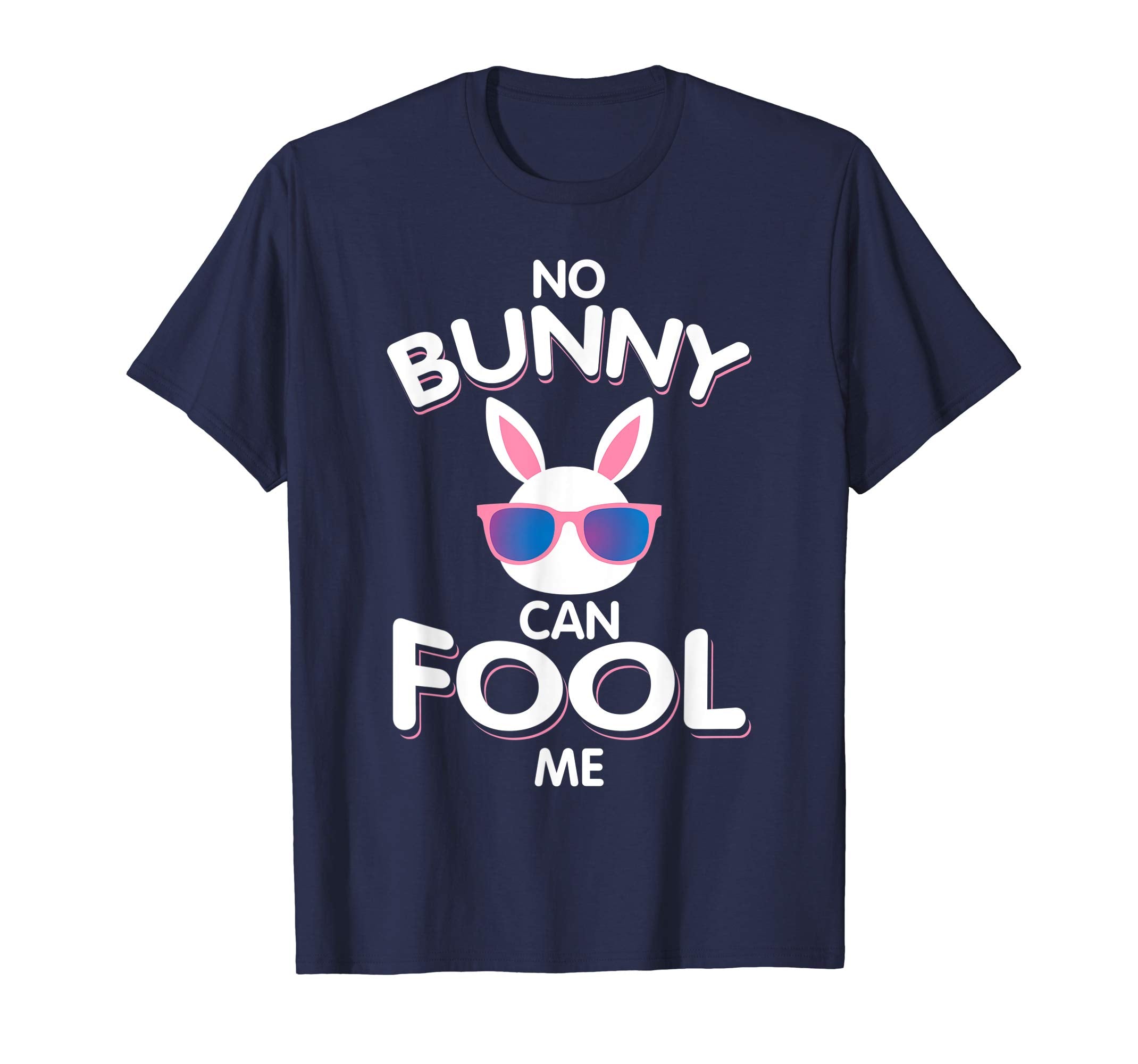No Bunny Can Fool Me Happy Easter Shirt - Cute T-Shirt Gift