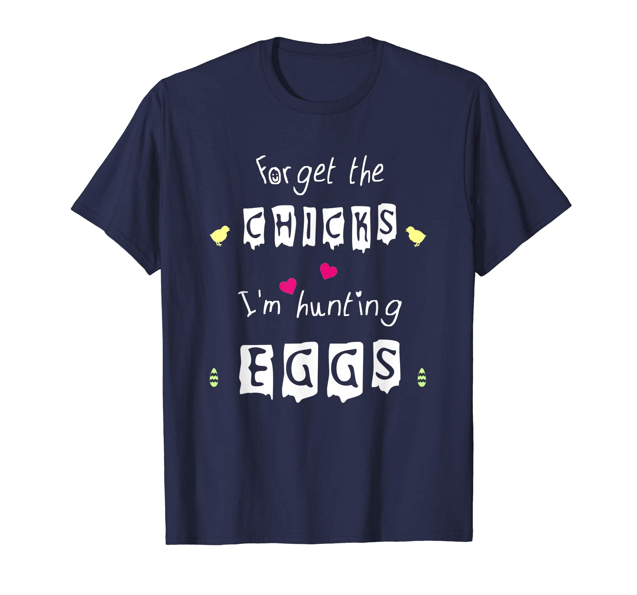 Funny Easter T-Shirt Forget The Chicks I'm Hunting Eggs Tee